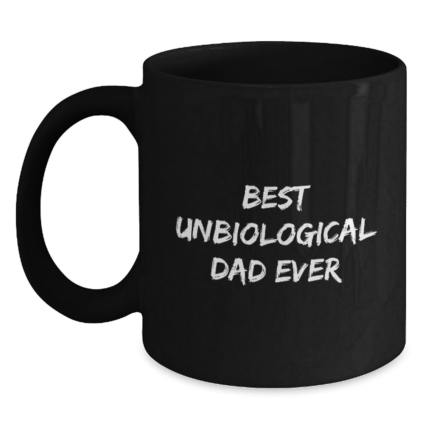 Funny Unbiological Dad Gifts from Men, Best Unbiological Dad Ever Quote on Christmas Unique Black Coffee Mugs, Gifts for Unbiological Dad - Main