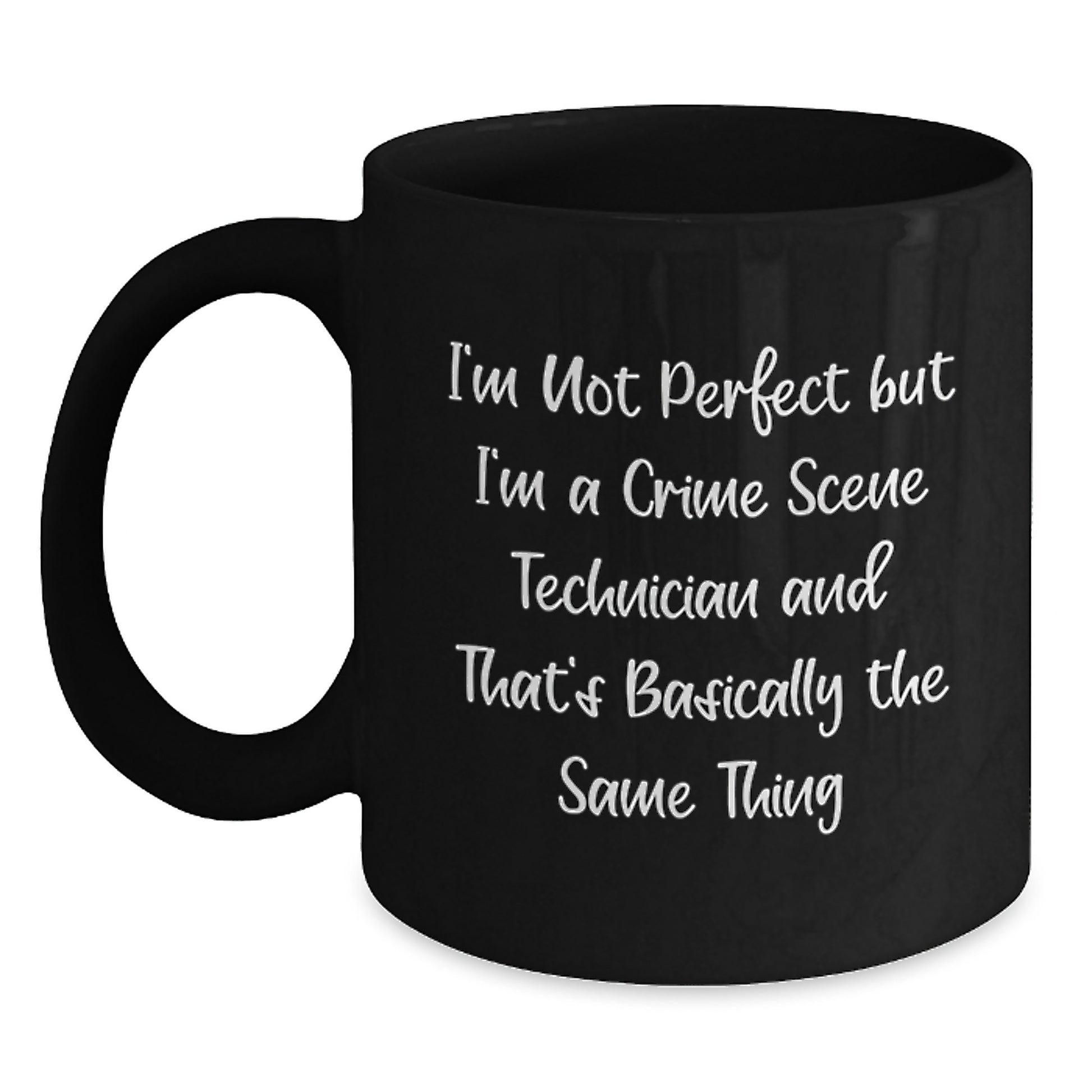 Funny Crime Scene Technician Gifts from Friends - Black Coffee Mug, 'I'm Not Perfect', Birthday Unique - Main