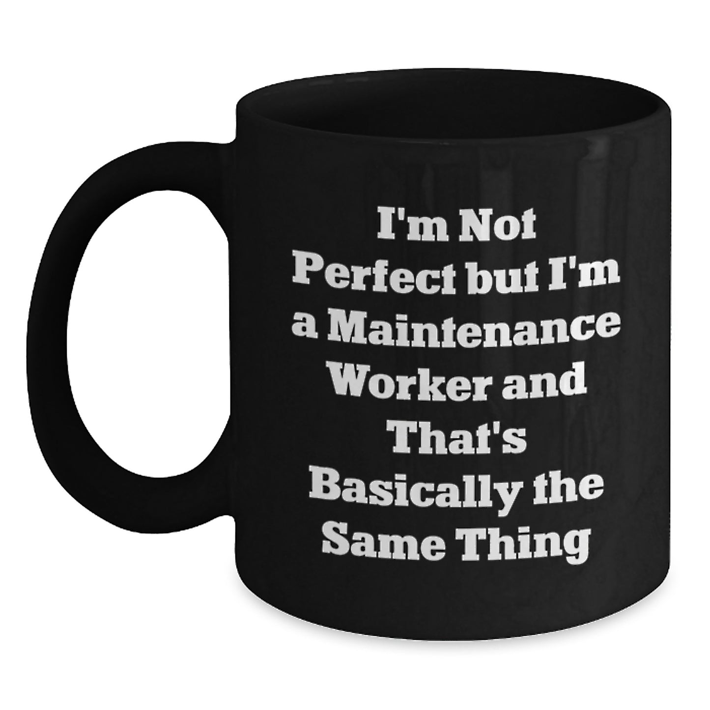 Funny Maintenance Worker Gifts for Men or Women, Black Coffee Mug with 'I'm Not Perfect But I'm A Maintenance Worker' Quote, Gifts from Friends or Family for Birthday - Main