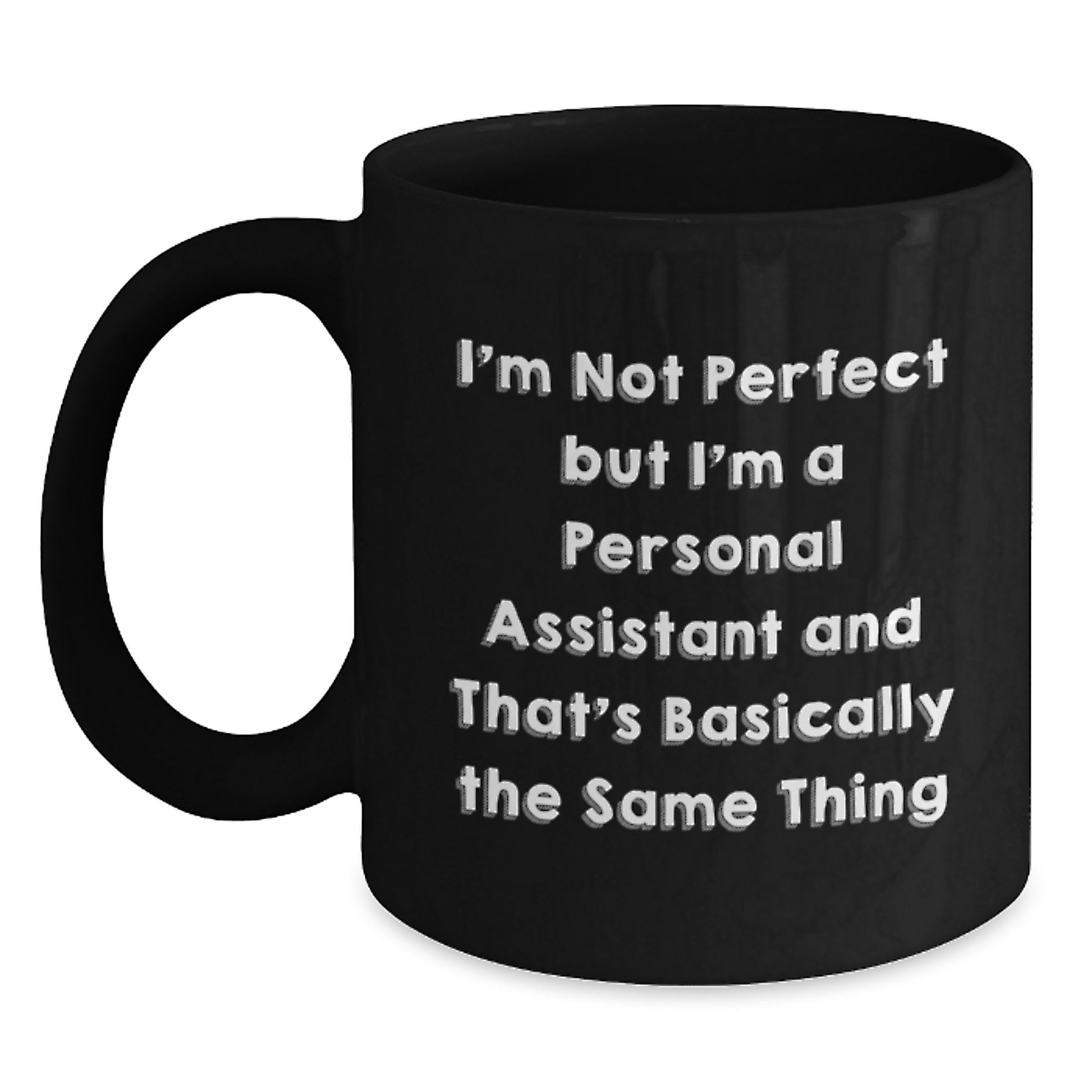 Funny Personal Assistant Gifts for Her or Him, Black Coffee Mug, I'm Not Perfect, But I'm A Personal Assistant, Birthday Unique Ideas - Main