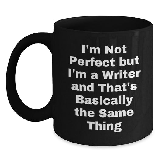 Funny Writer Gifts from Friends - Black Coffee Mug - I'm Not Perfect But I'm A Writer - Christmas Unique Gifts for Writers - Main