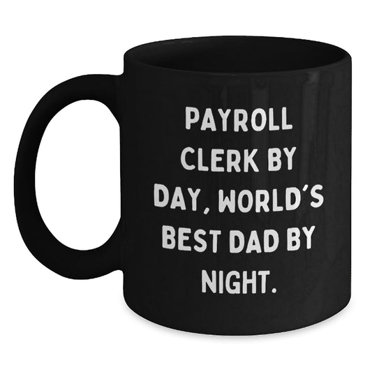 Payroll Clerk Gifts by Day, World's Best Dad By Night - Funny Graduation Black Coffee Mug, Gifts from Mom, Gifts for Payroll Clerk - Main
