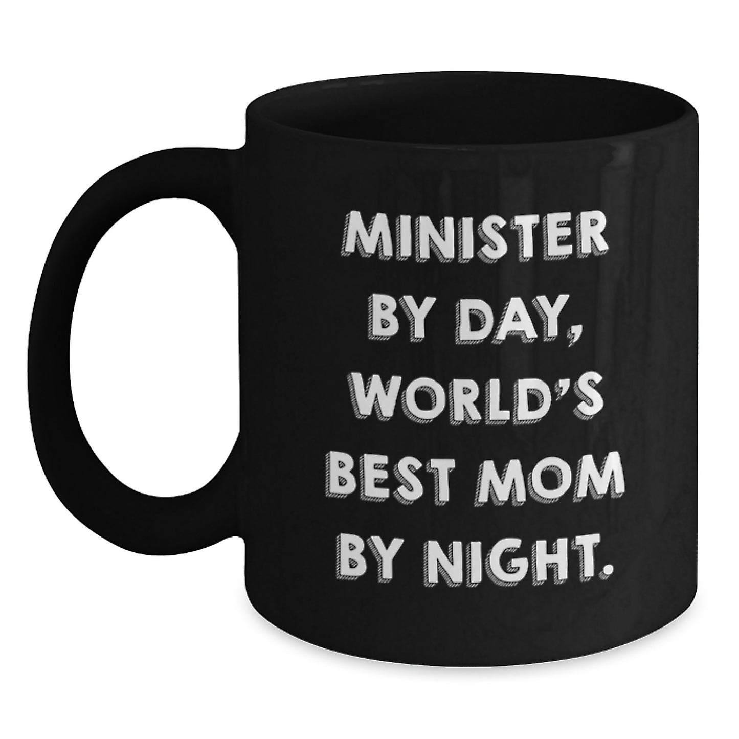 Minister By Day, Funny Quotes Black Coffee Mugs Gifts from Mom to Minister on Birthday, Gifts for Minister - Unique Birthday Unique Gifts - Main