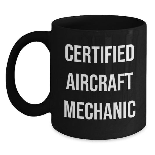 Funny Gifts from Friends to Aircraft Mechanic Men - Certified Aircraft Mechanic Black Coffee Mug, Black Aircraft Mechanic Mugs for Christmas Unique Gifts - Main