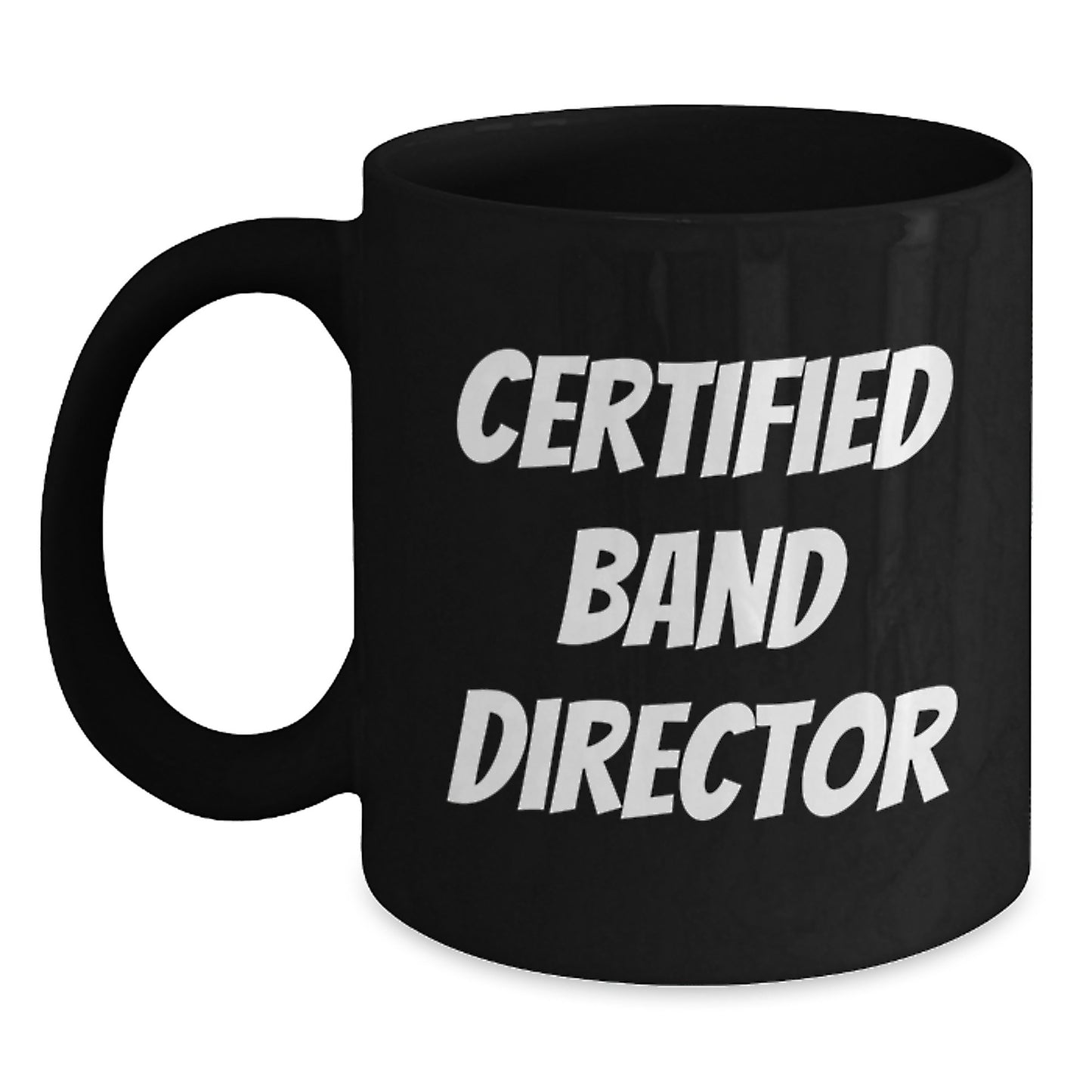 Funny Quote Black Coffee Mug Gifts from Friends to Certified Band Director for Christmas Unique Ideas - Main