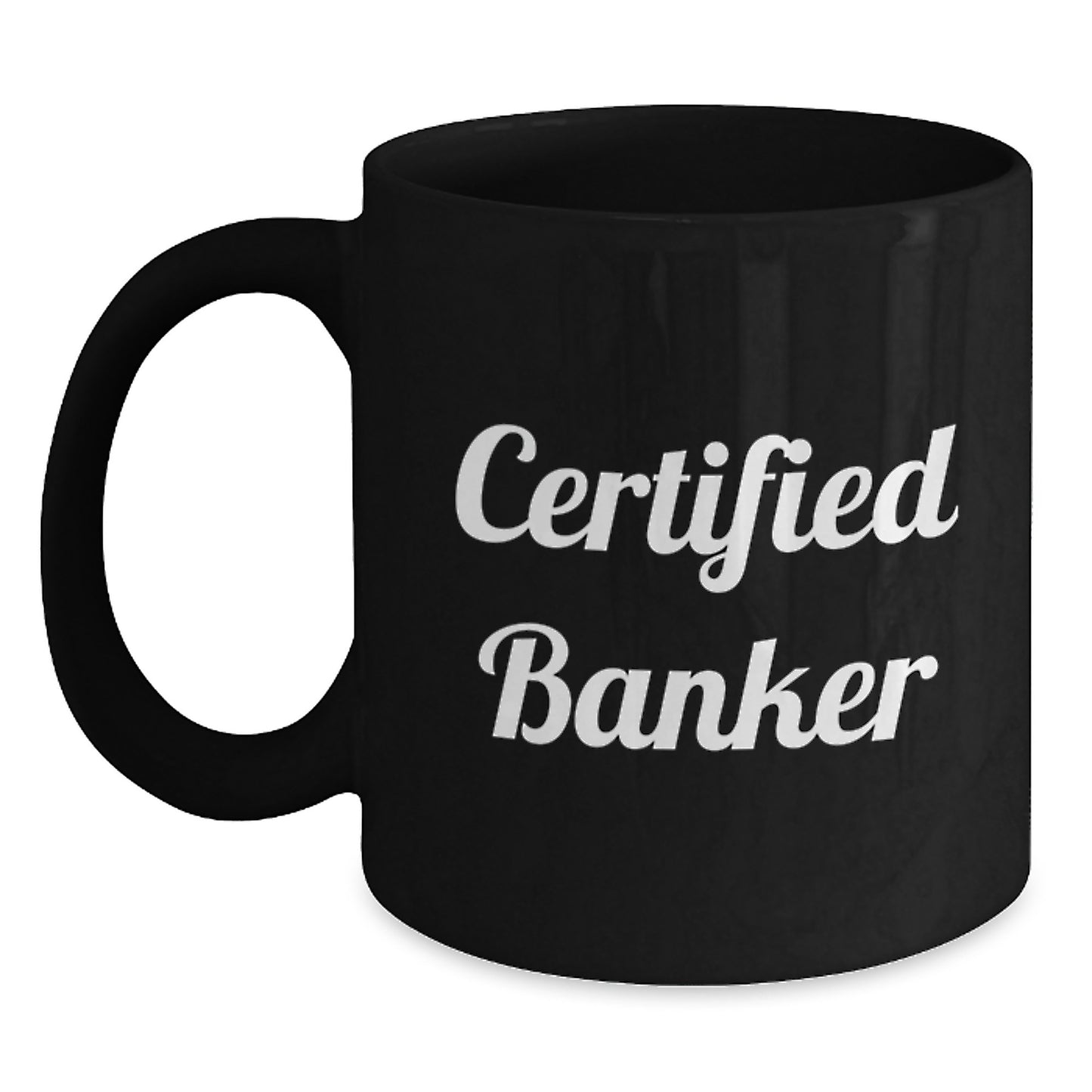 Funny Quirky Gifts from Friends for Banker - Certified Banker Black Coffee Mug, Perfect - Main