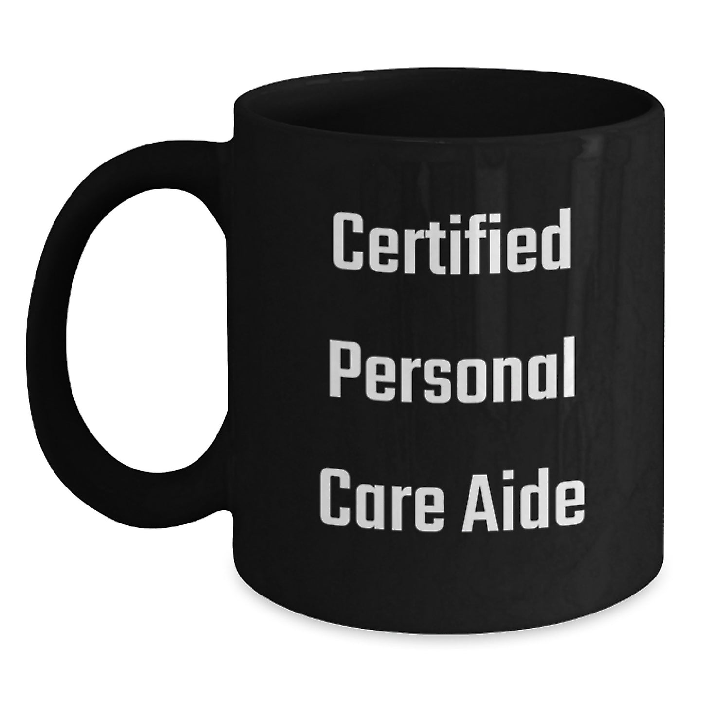 Certified Personal Care Aide Inspirational Quotes Funny Black Coffee Mug Gifts from Men to Friends for Christmas - Main