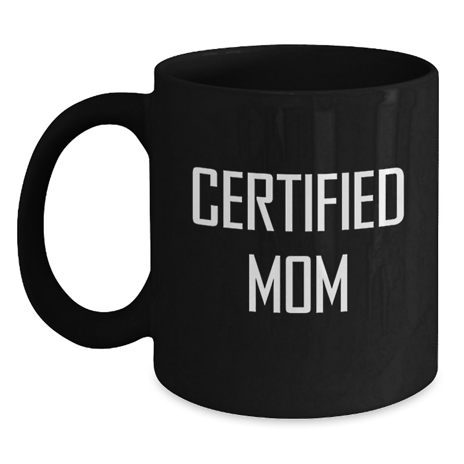 Funny Certified Mom Birthday Unique Gift Ideas Mom Black Coffee Mug, Gifts from Mom to Mom, Funny Mom Quotes, Black Ceramic Mug, Microwave Dishwasher Safe, 11oz or 15oz - Main