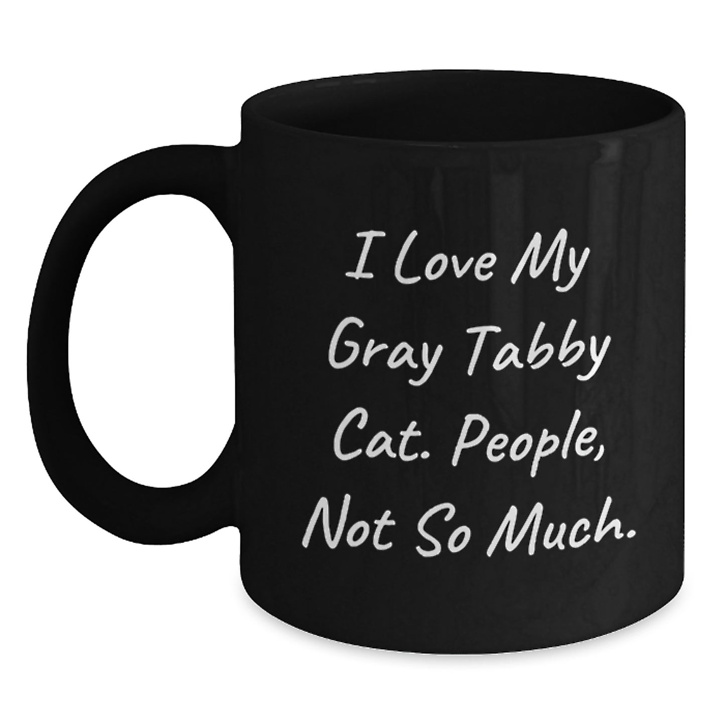 Gray Tabby Cat Lovers Gifts Funny Coffee Mug, 'I Love My Gray Tabby Cat. People, Not So Much.' Birthday Unique Gifts from Men to Women Friends Coworkers Family - Main
