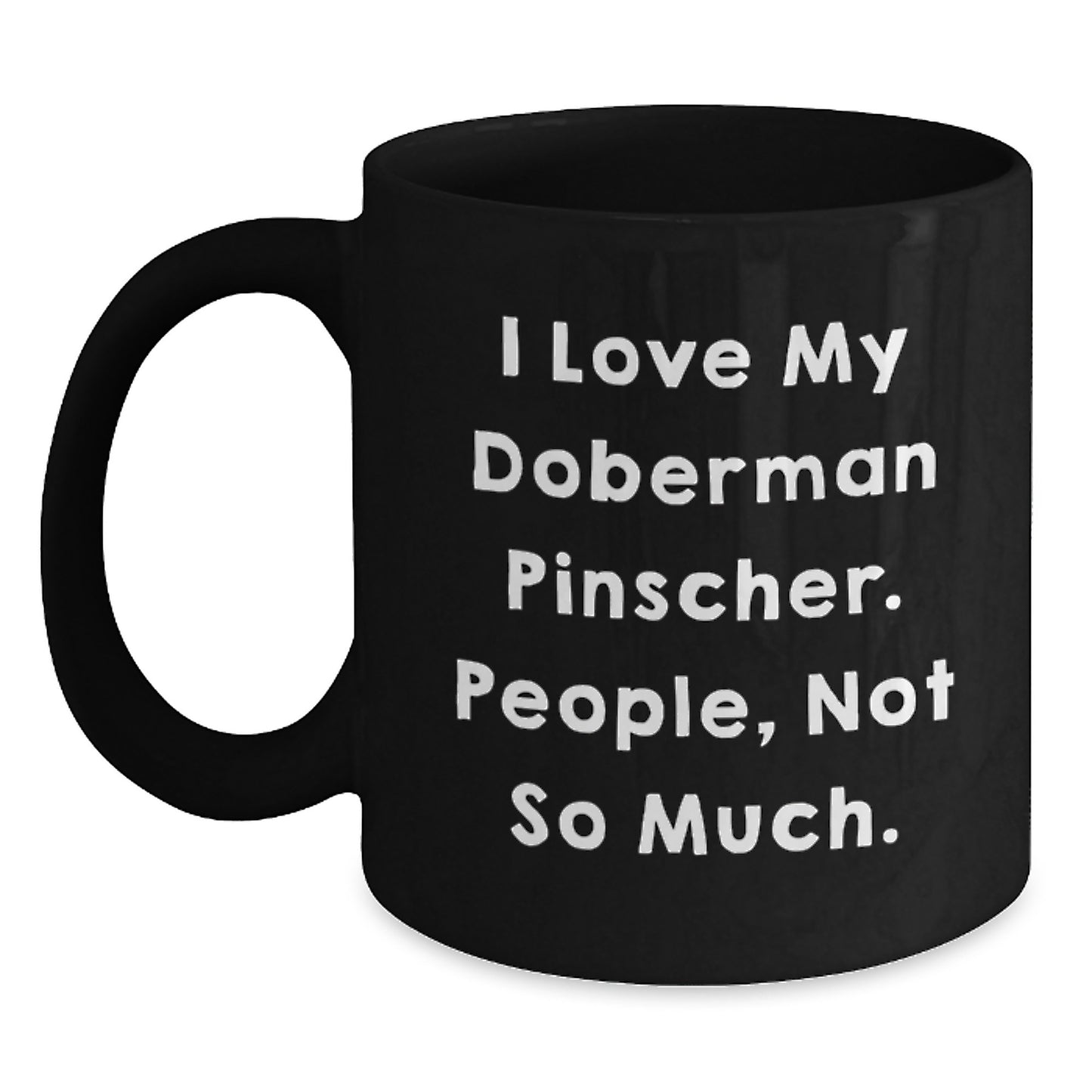 Doberman Pinscher Dog Lover Gifts from Men to Family - Funny Quote Black Coffee Mug for Christmas Unique Presents - Main