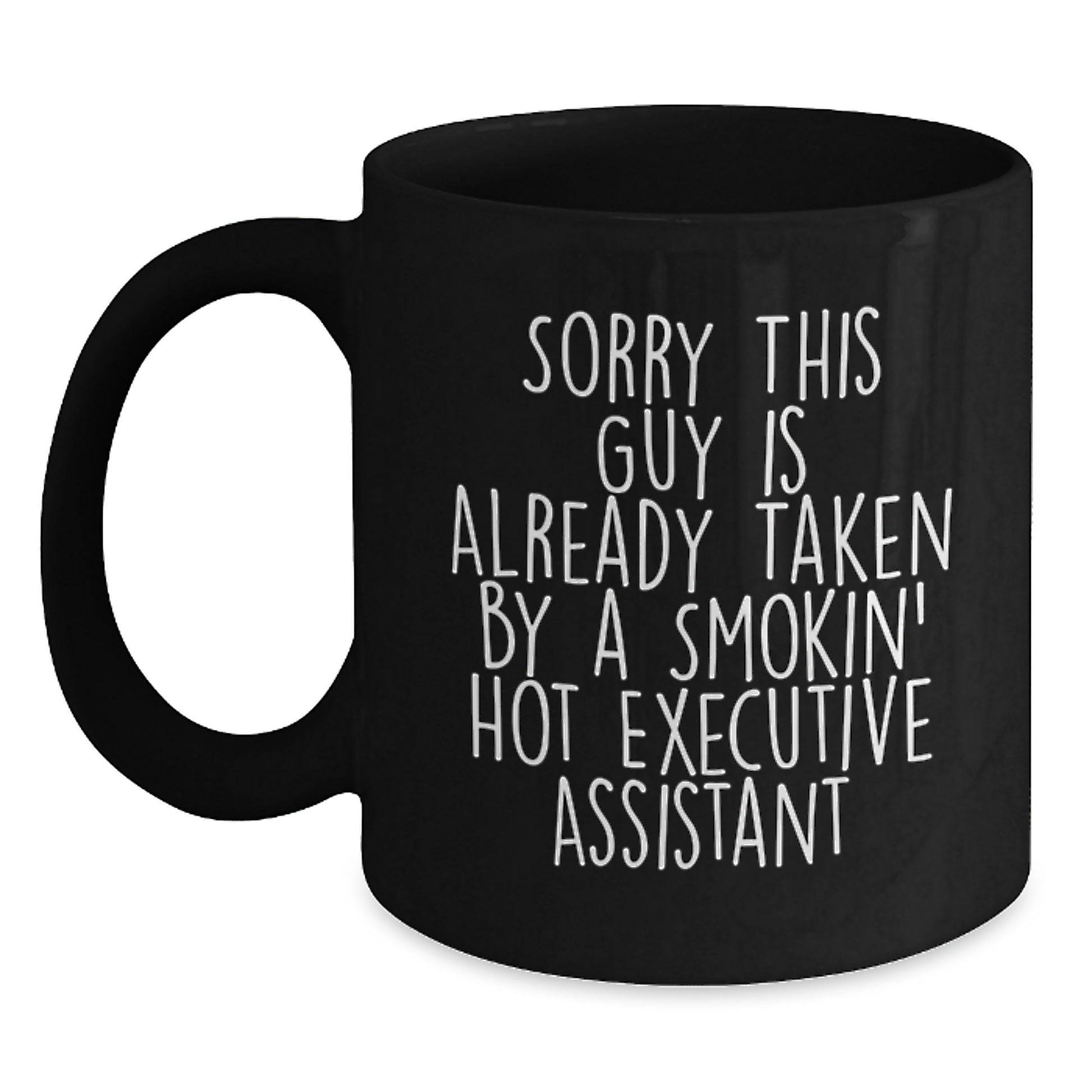 Funny Executive Assistant Gifts from Friends for Men or Women, Sorry This Guy Is Already Taken Black Coffee Mug for Graduation - Main