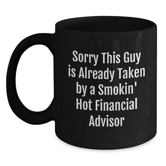 Funny Financial Advisor Gifts, Sorry This Guy Is Already Taken, Black Coffee Mug for Graduation, Gifts from Friends to Financial Advisor - Main