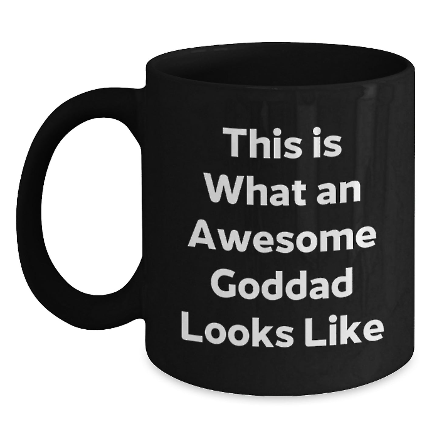 Funny Goddad Quotes Black Coffee Mug, Gifts from Mom to Awesome Goddad, Graduation Unique Gifts for Goddad, This Is What An Awesome Goddad Looks Like - Main