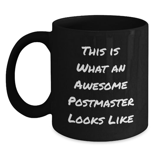 Funny Postmaster Quote, Gifts from Friends for Birthday, Black Coffee Mug, 11oz or 15oz, Microwave and Dishwasher Safe, Awesome Postmaster Looks Like - Main
