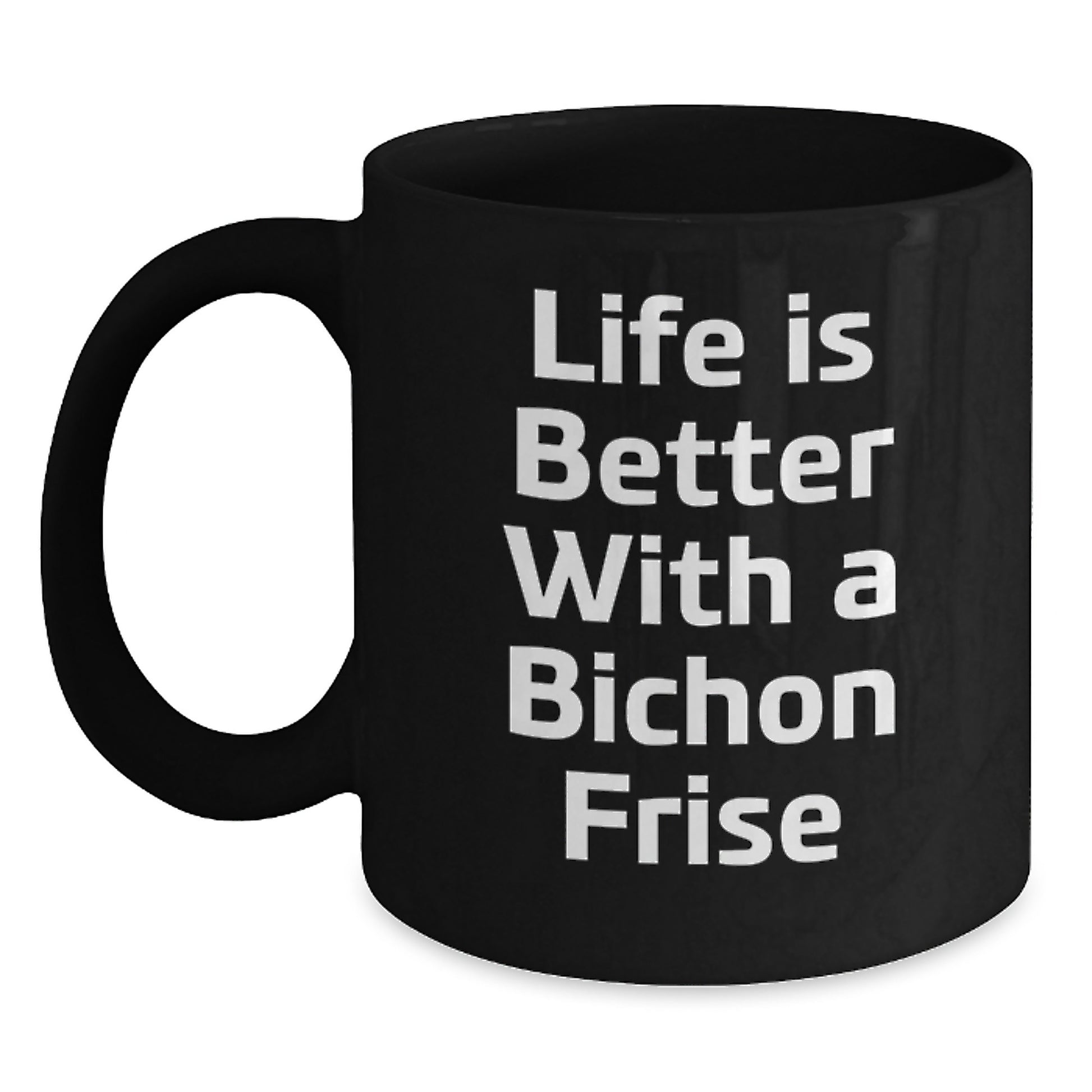 Funny Bichon Frise Dog Gifts from Friends for Graduation Unique Gifts Life Is Better With A Bichon Frise Black Coffee Mug - Main