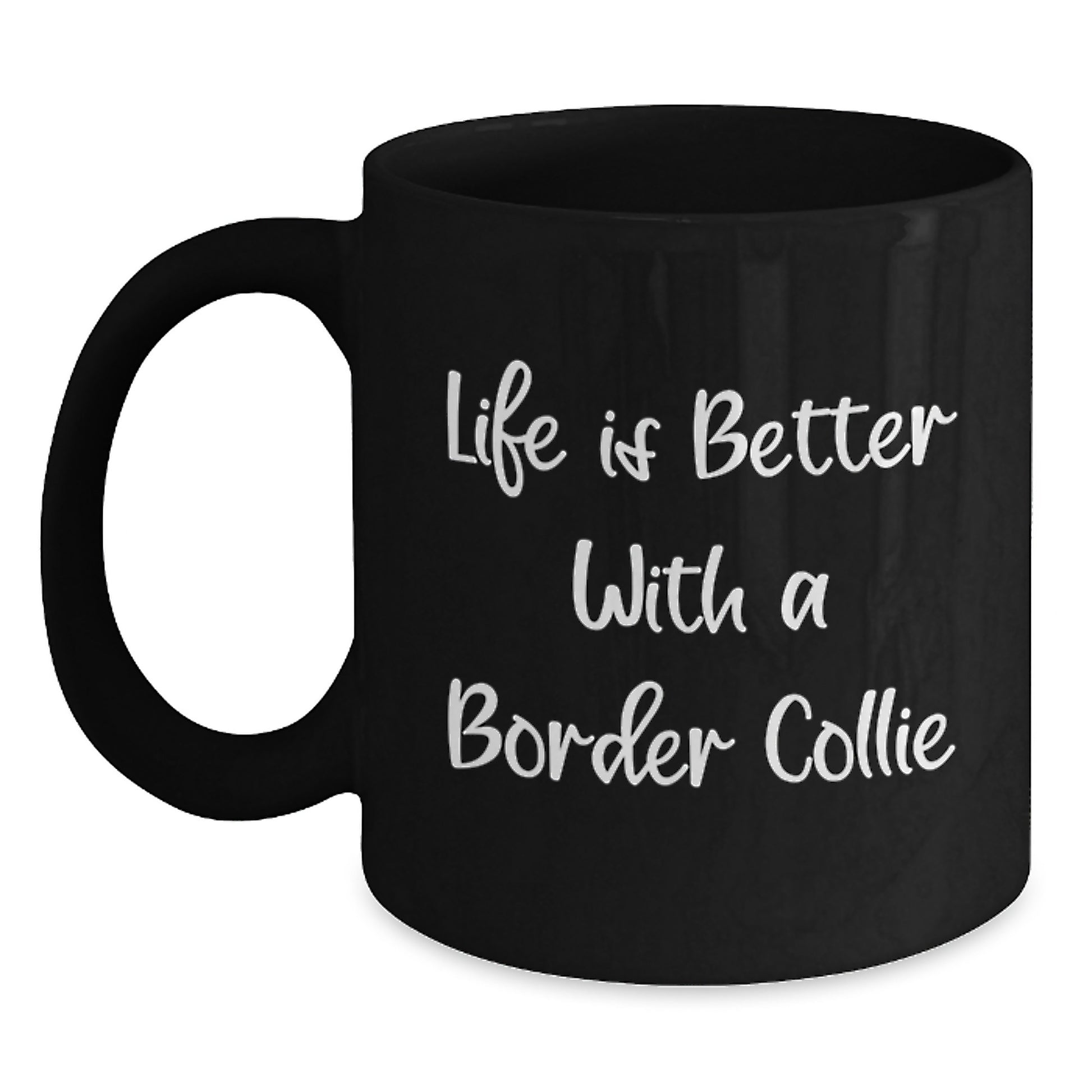 Funny Border Collie Dog Gifts from Friends and Family - Life Is Better With A Border Collie Black Coffee Mug for Graduation - Main