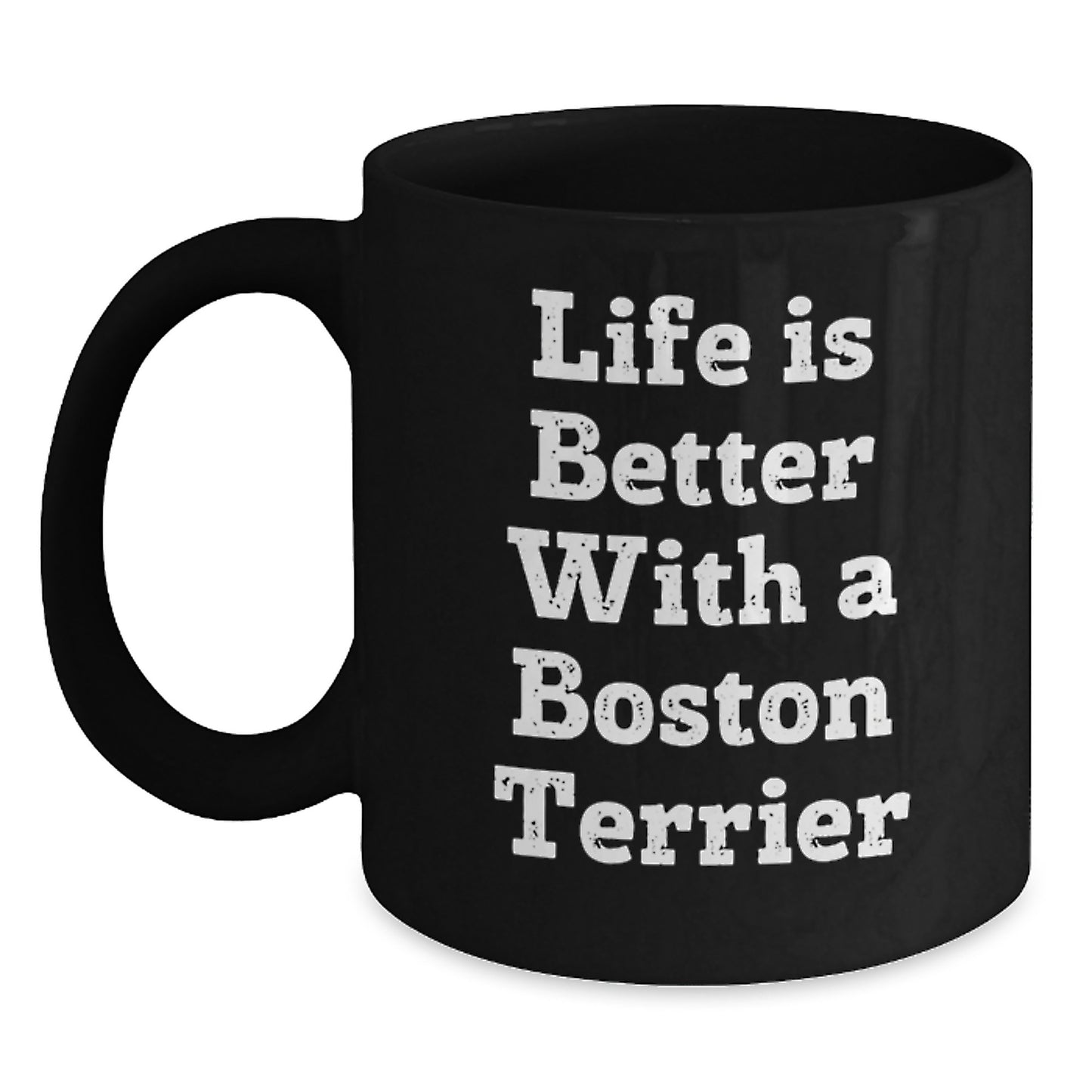 Funny Boston Terrier Dog Gifts for Men from Friends and Family - Life Is Better With A Boston Terrier, Black Coffee Mug for Graduation - Main