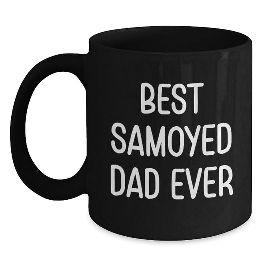 Samoyed Dog Dad Ever Funny Black Coffee Mug Gifts for Graduation, Gifts from Family, Gifts for Samoyed Dog Lovers - Main