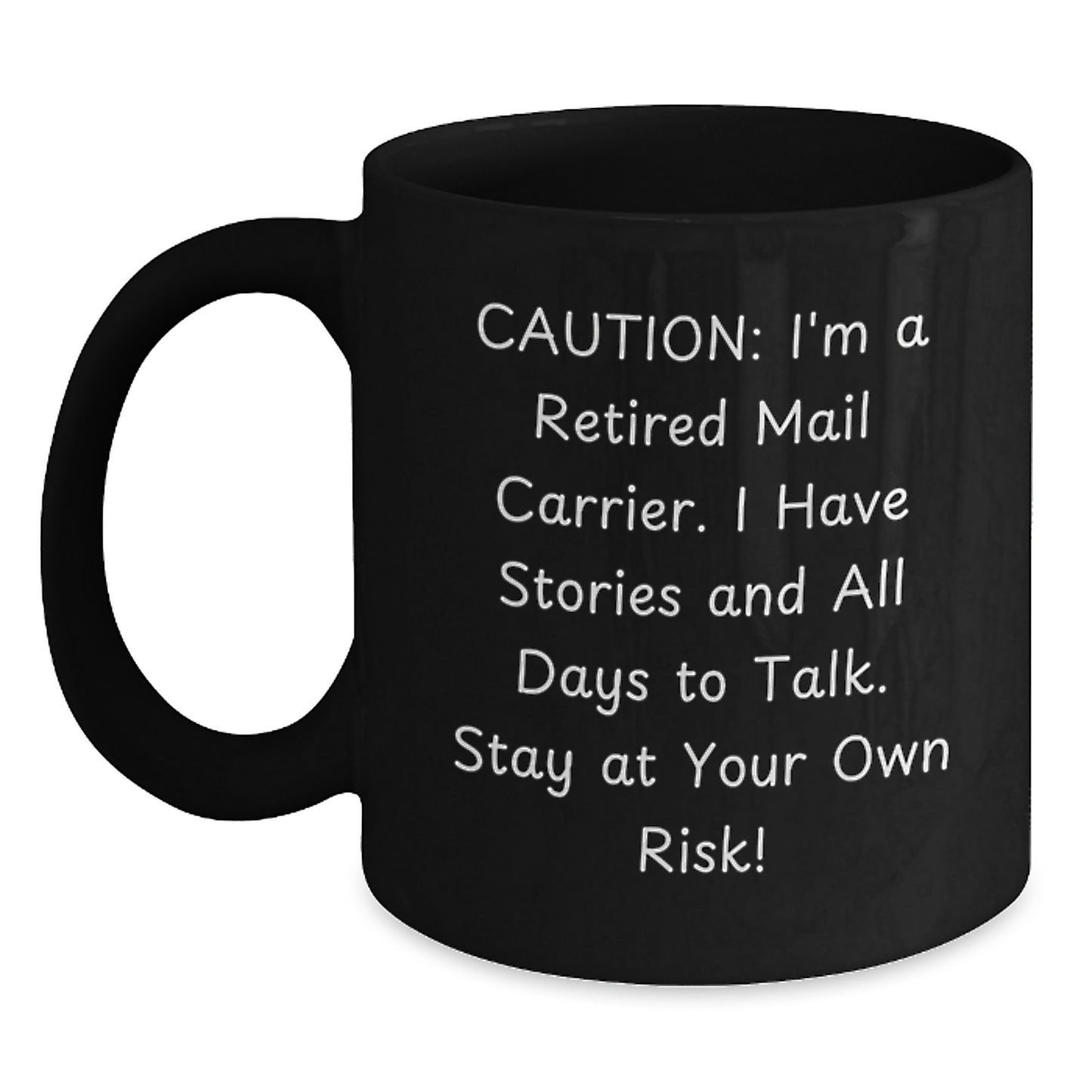 Funny Mail Carrier Christmas Unique Gifts for Coworkers Black Coffee Mug - 'Caution: I'm A Retired Mail Carrier. I Have Stories And All Days To Talk. Stay At Your Own Risk!' - Main