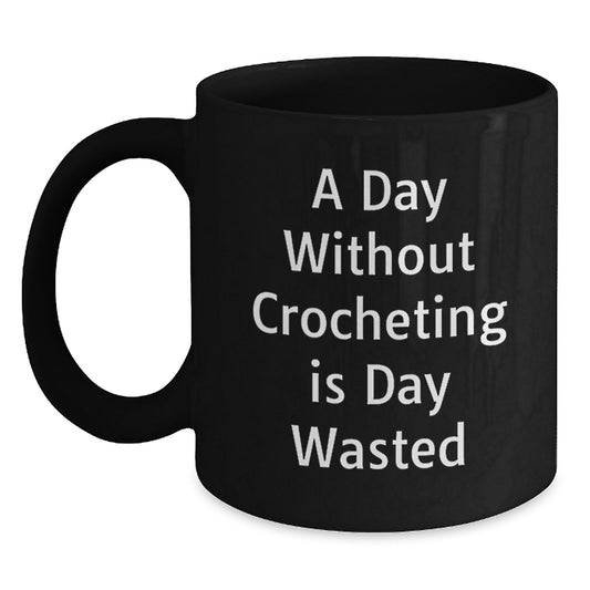 Funny Crocheting Lover Gifts from Friends, Unique Valentine's Unique Gifts for Crocheting Enthusiasts, Black Coffee Mug Ceramic, 11oz, 15oz - Main