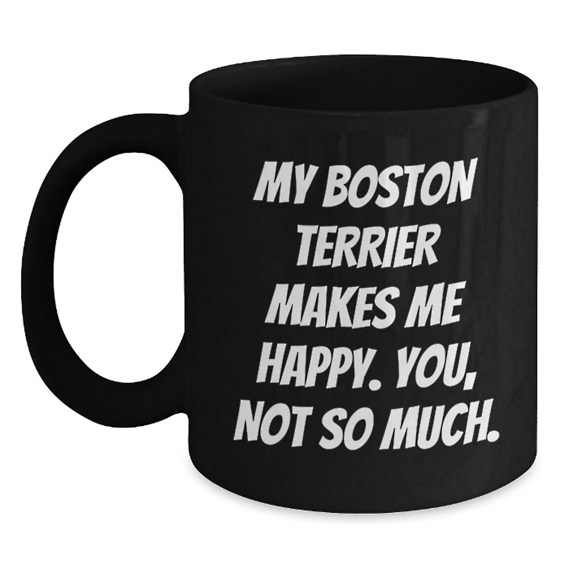 Boston Terrier Dog Lovers Funny Quote Black Coffee Mug Gifts from Friends for Birthday - Main