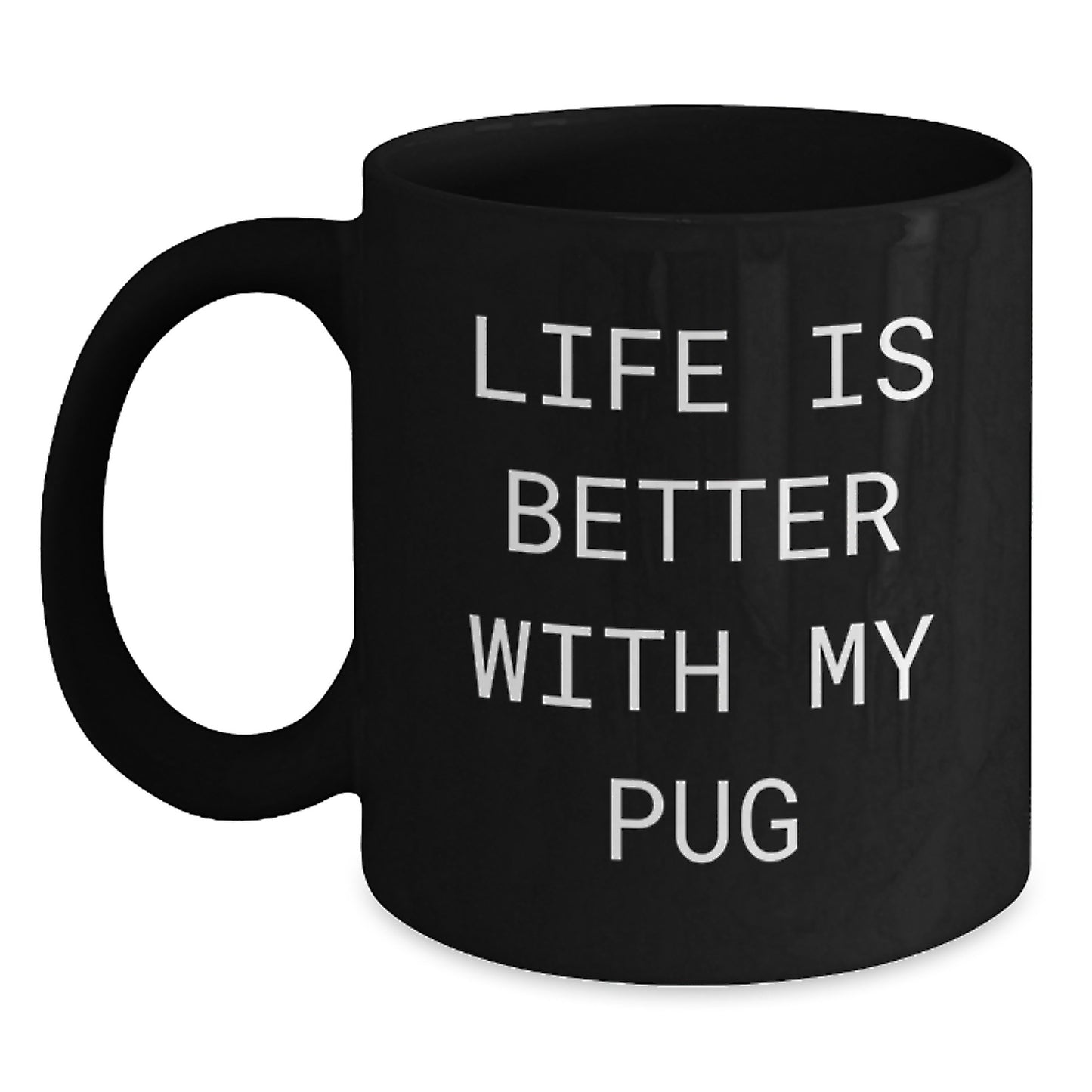 Laugh Out Loud with Funny Pug Dog Gifts, Black Coffee Mug for My Pug Lover from Men, Women, Family, Friends - Valentine's Unique Mugs for Pug Dog Owners - Main