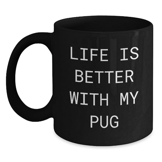 Laugh Out Loud with Funny Pug Dog Gifts, Black Coffee Mug for My Pug Lover from Men, Women, Family, Friends - Valentine's Unique Mugs for Pug Dog Owners - Main