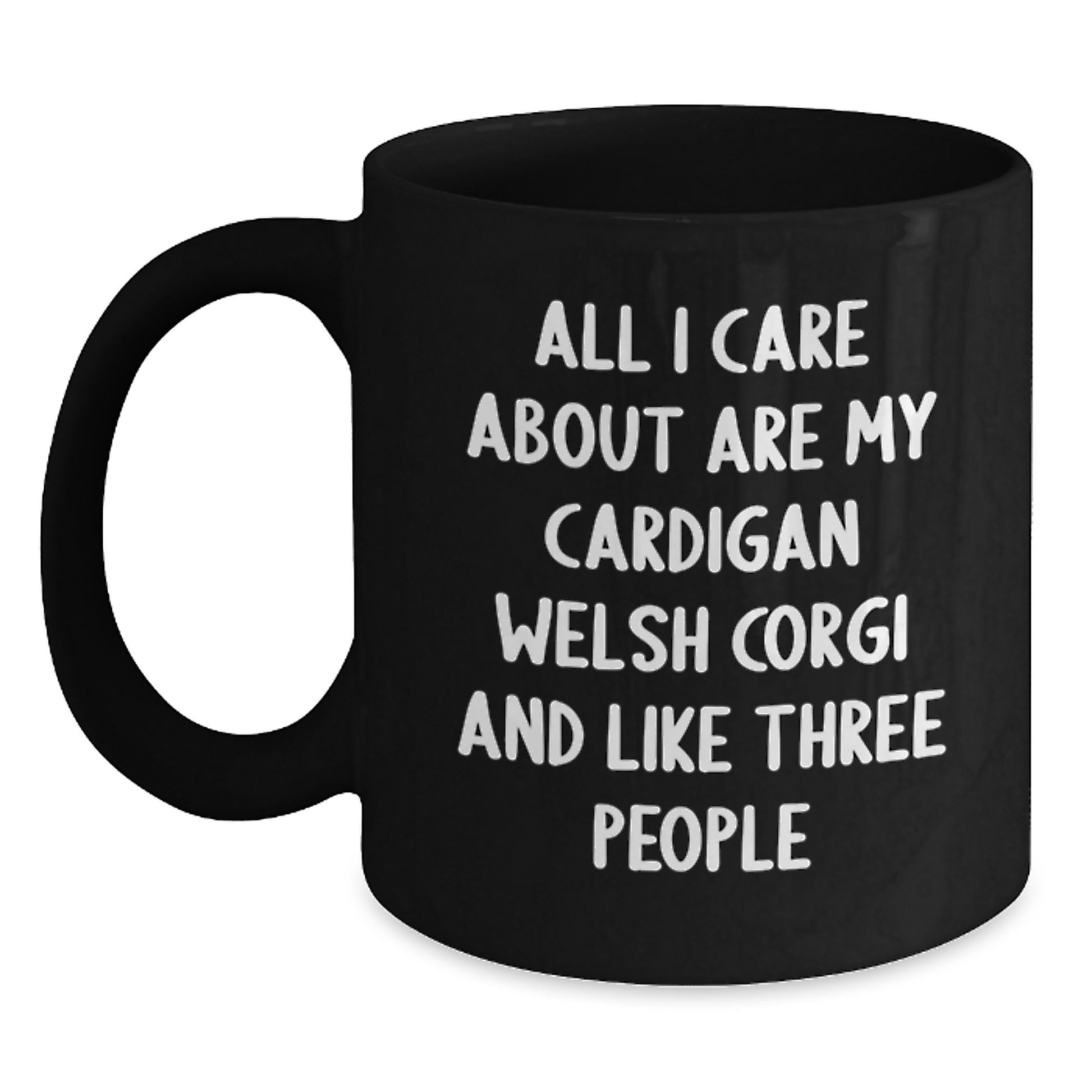 Funny Cardigan Welsh Corgi Dog Lover Gifts from Friends and Family for Birthday Unique Gifts, 'All I Care About Are My Cardigan Welsh Corgi And Like Three People', Black Coffee Mug - Main
