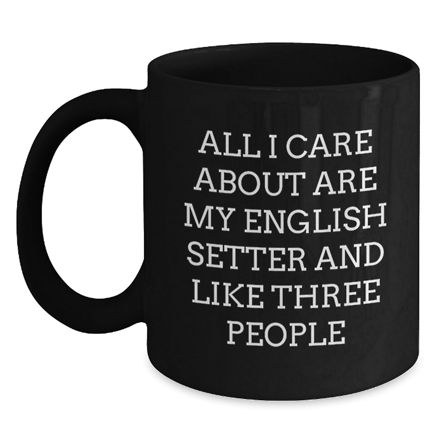 English Setter Dog Lovers Gifts Funny Quote Black Coffee Mugs for Him or Her, Gifts from Friends, Family, or Coworkers, Perfect Birthday Unique Gift for English Setter Dog Enthusiasts - Main