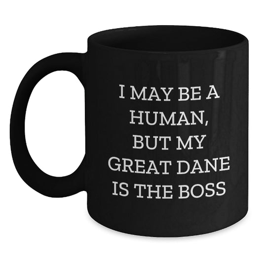 Funny Great Dane Dog Gifts from Men to Friends Valentine's Unique Black Coffee Mugs I May Be A Human But My Great Dane Is The Boss - Main