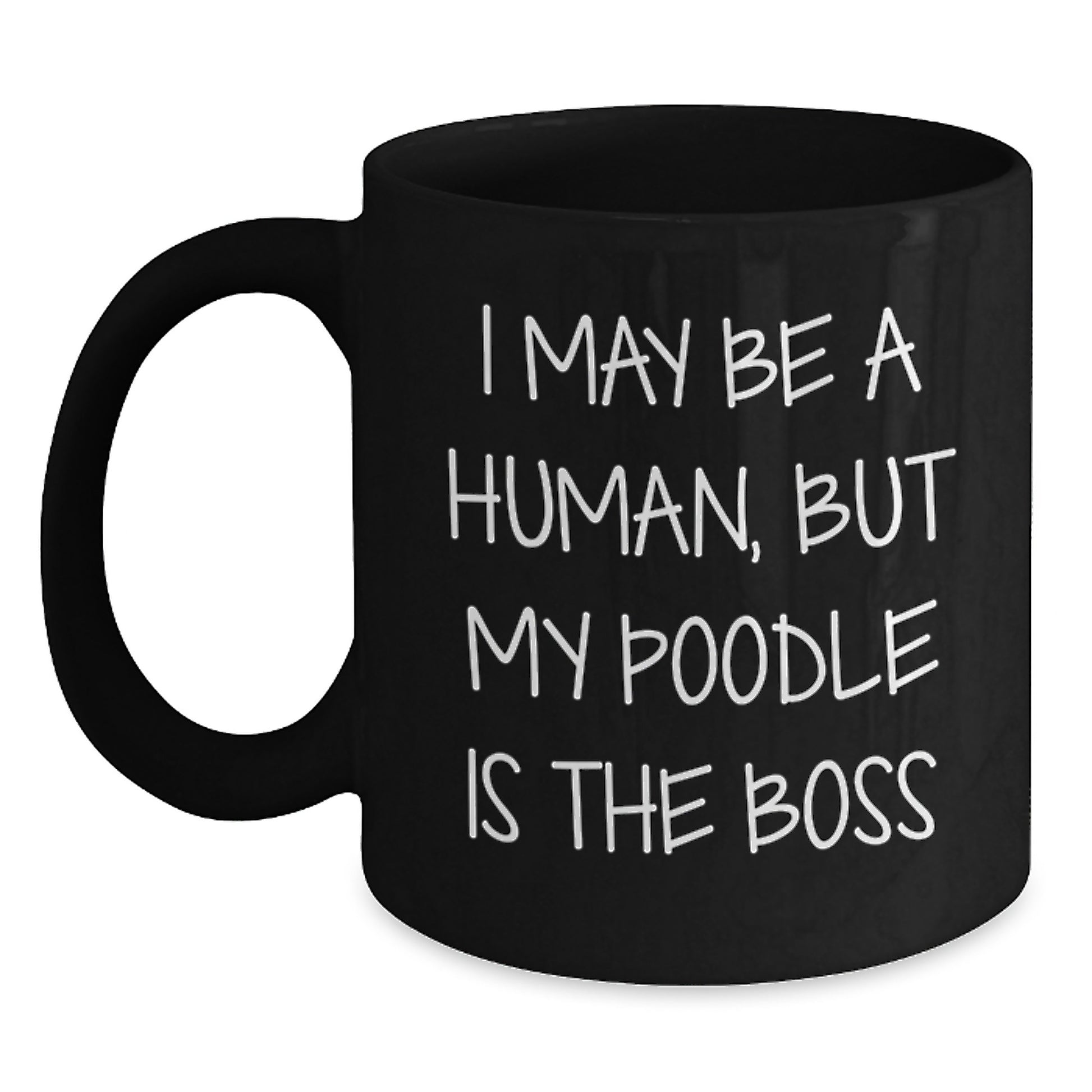 Funny Poodle Dog Lover Gifts from Friends, Unique Valentine's Unique Poodle Dog Mug, I May Be A Human But My Poodle Is The Boss Coffee Mug - Main