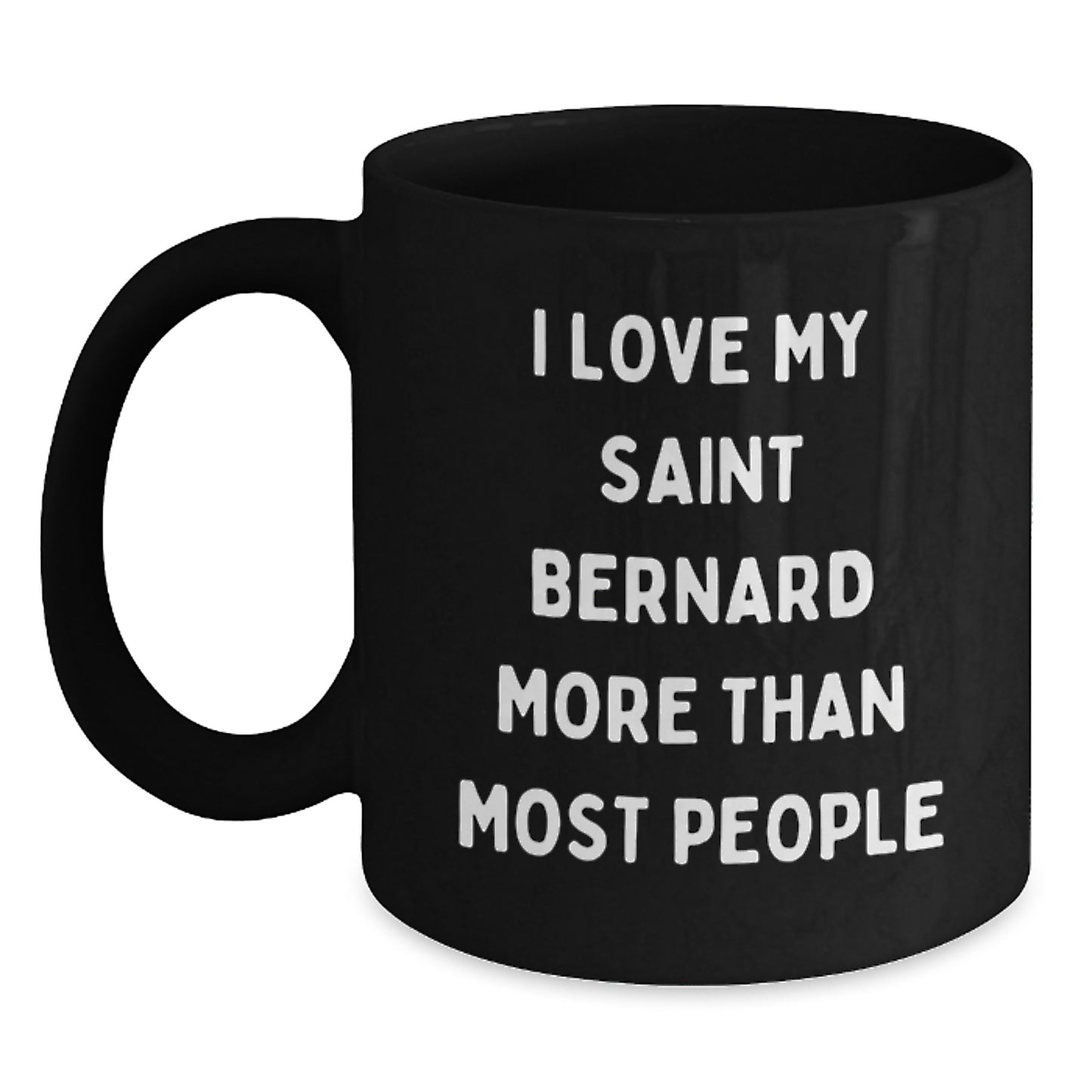 Saint Bernard Dog Lovers Gifts, Funny Quote Mug for Birthday, Gifts from Men to Friends, 'I Love My Saint Bernard More Than Most People', Black Coffee Mug, 11oz or 15oz - Main