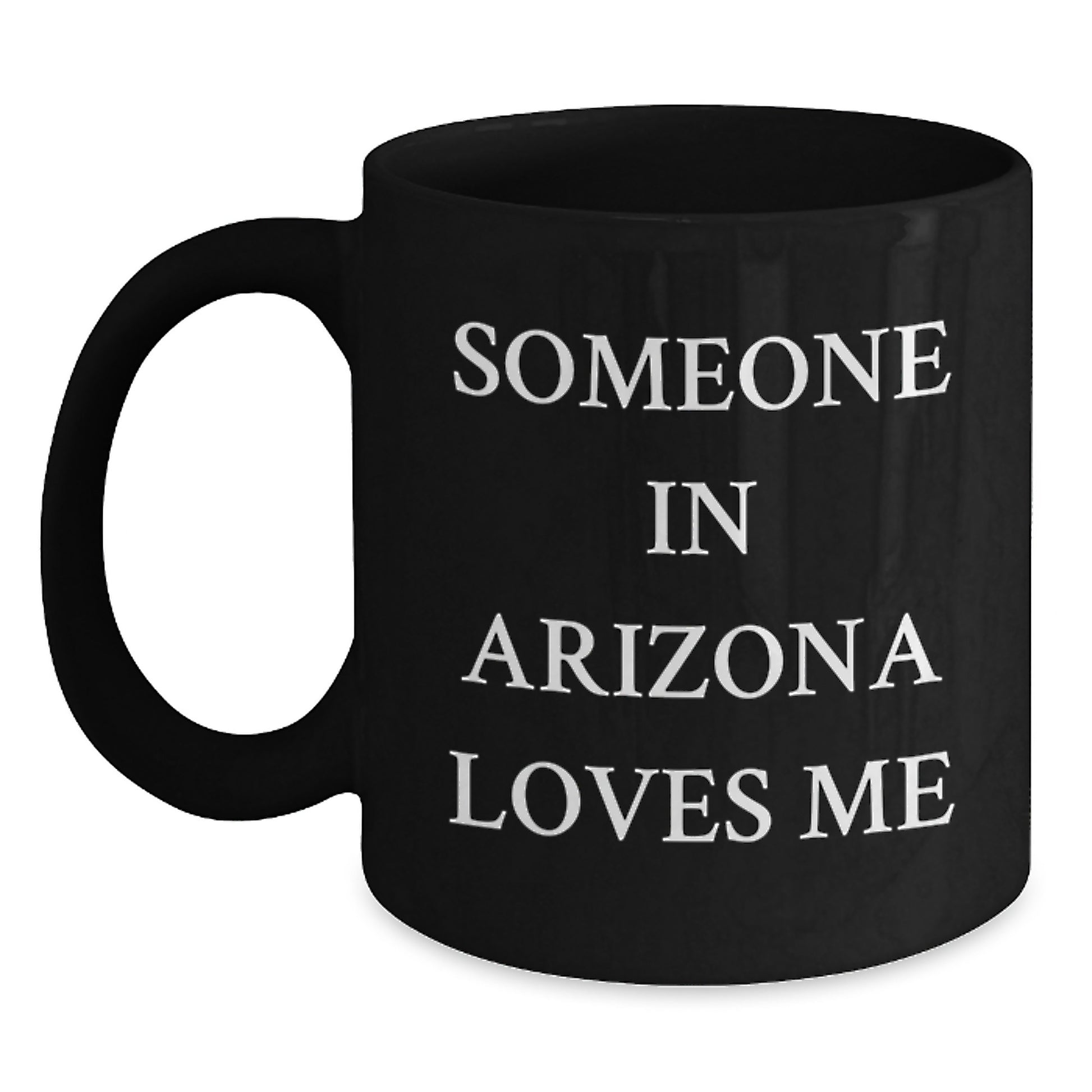 Arizona Funny Quote Black Coffee Mugs for Someone Special, Gifts from Friends, Family, or Coworkers, Perfect Birthday Unique Gift Idea, Arizona Enthusiasts Love Me Mug - Main