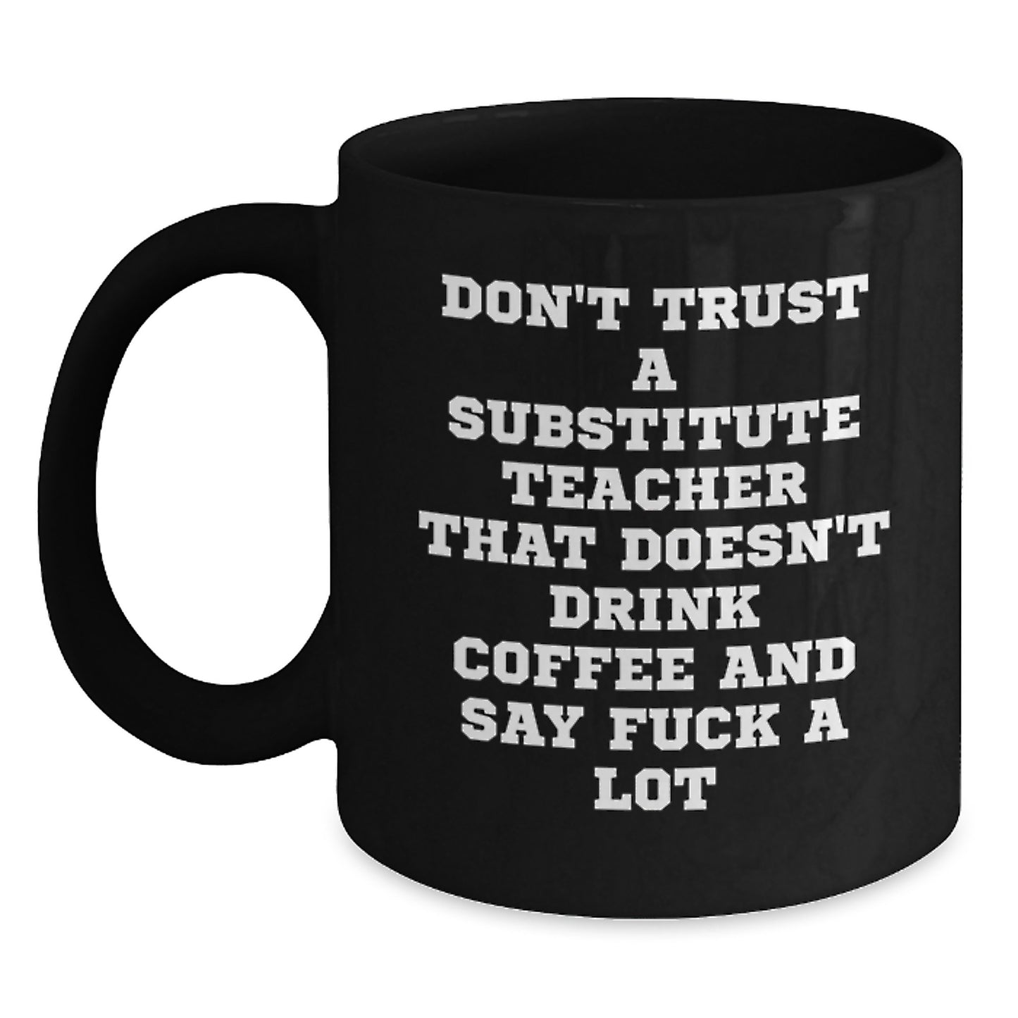 Funny Substitute Teacher Gifts, Gifts from Friends for Substitute Teacher, Black Coffee Mug with Coffee Lovers Quote, Birthday Unique Gifts - Main