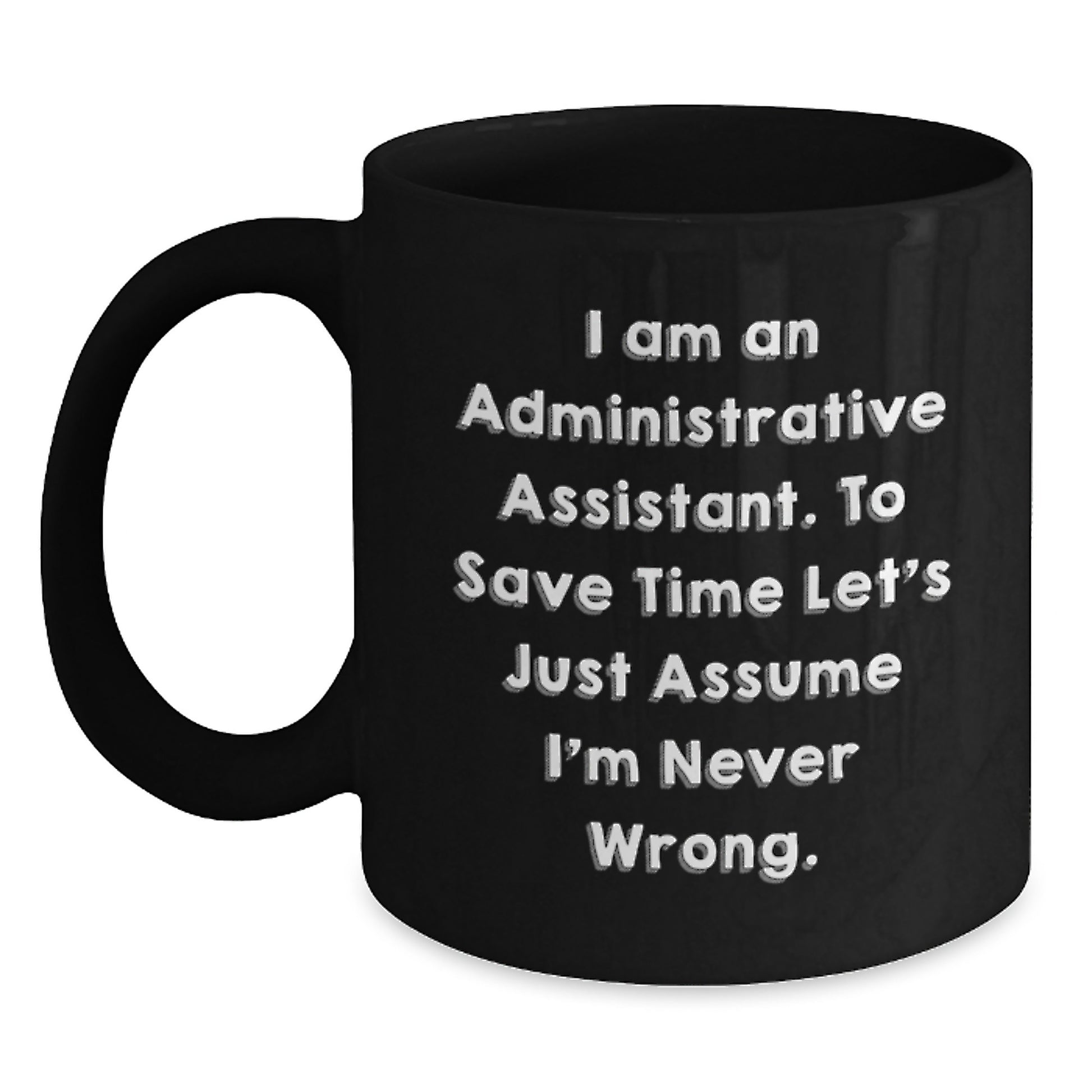 Funny Inspirational Gifts for Administrative Assistants - Black Coffee Mug, Ideal Gift from Friends for Christmas - Main