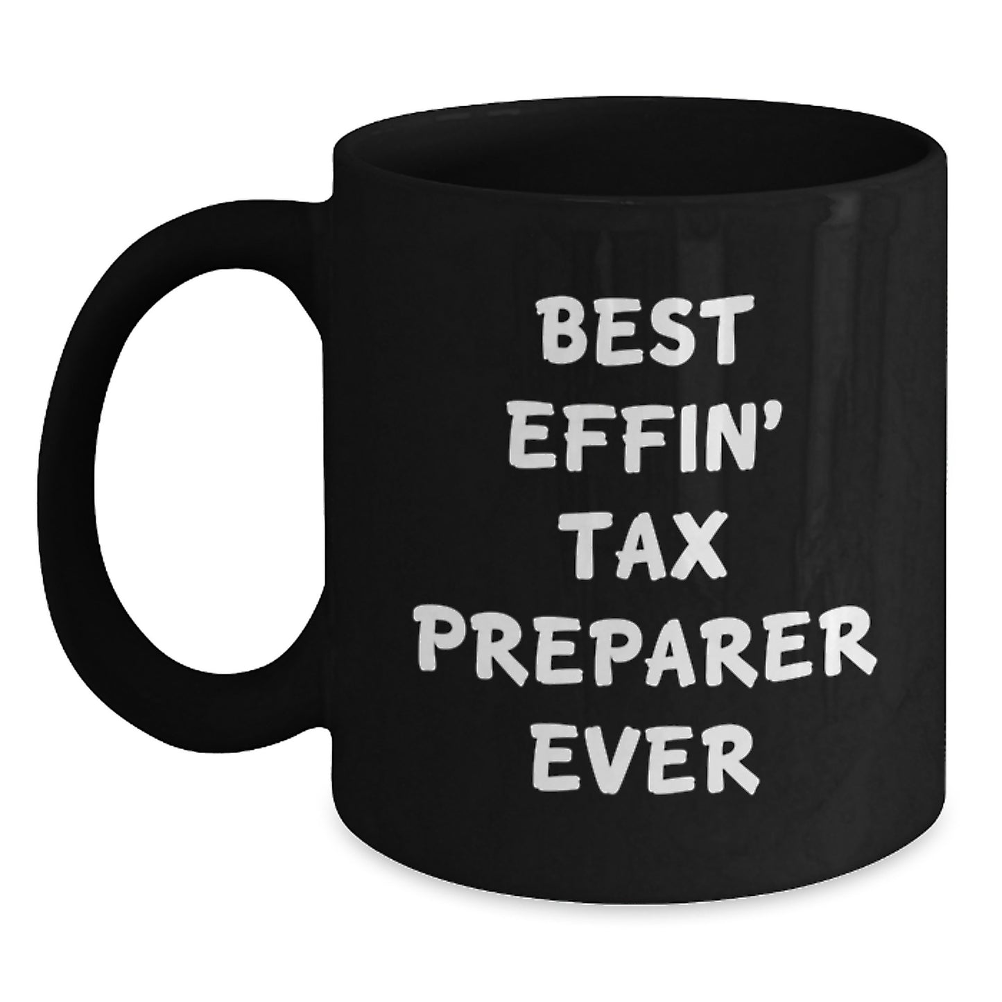 Funny Tax Preparer Gifts from Men to Women - Best Effin' Tax Preparer Ever Black Coffee Mug for Christmas Unique Gifts - Main