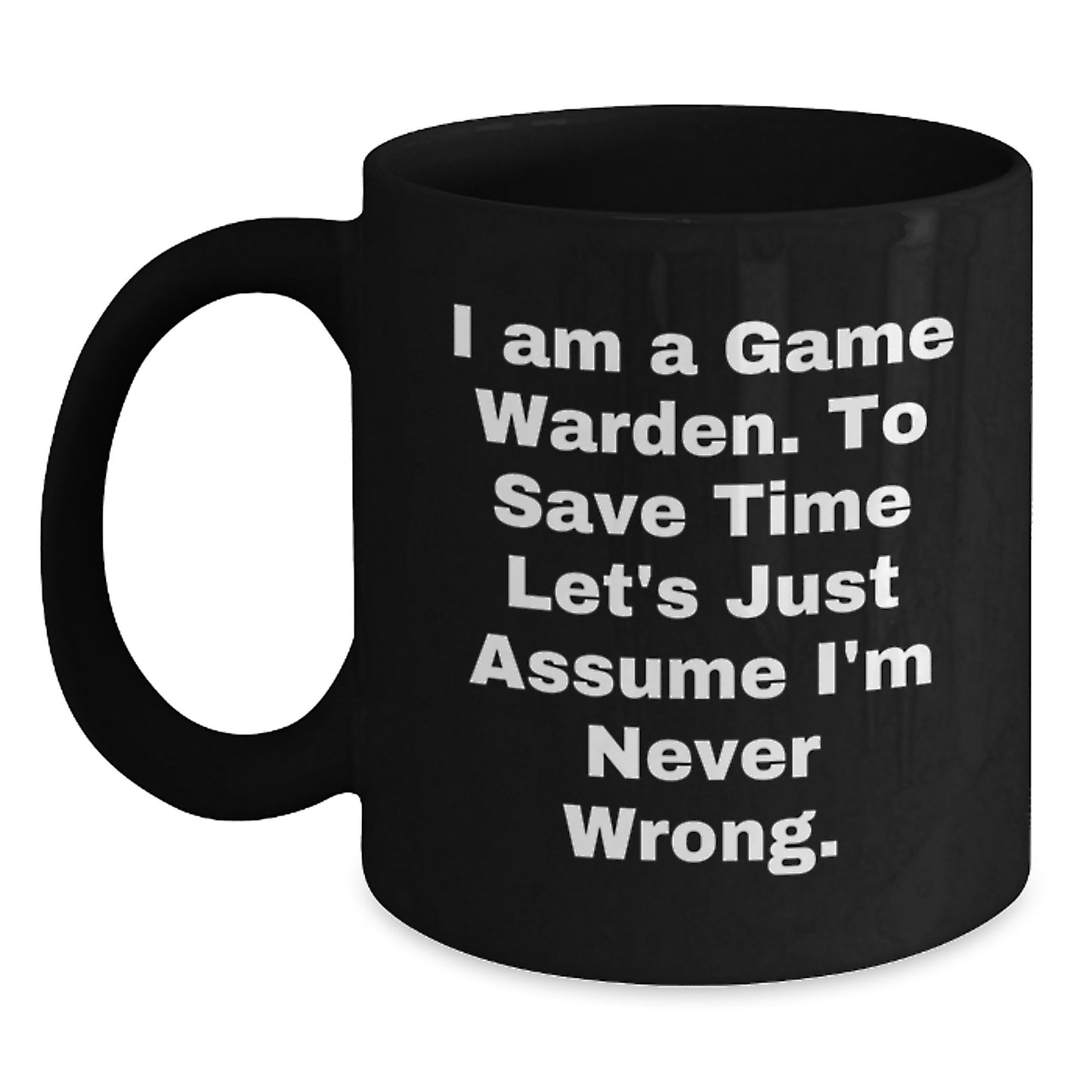 Funny Quotes Game Warden Gifts for Christmas Unique Mugs Black Coffee Mug Gifts from Friends to Game Wardens and Their Family - Main