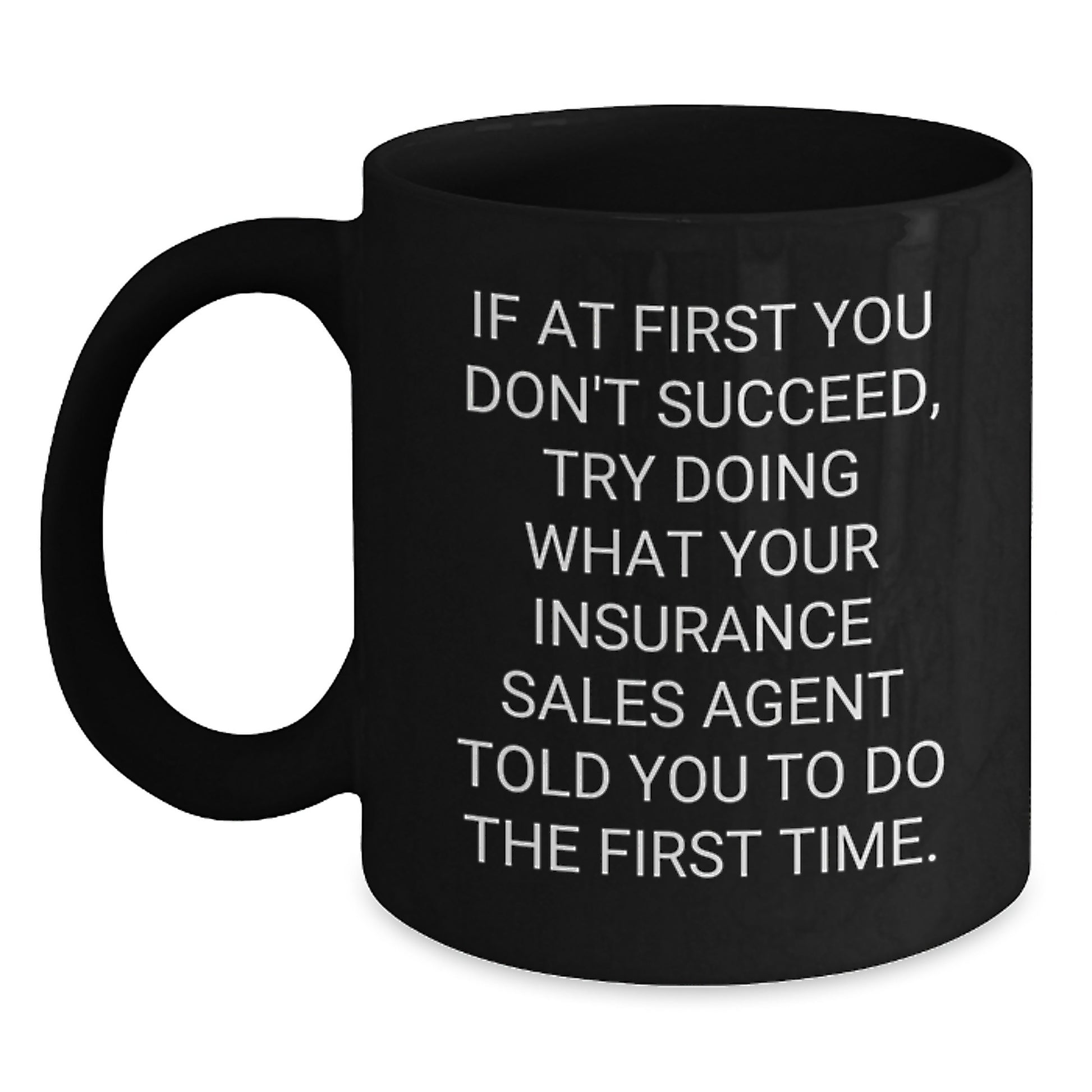 Funny Quote for Insurance Sales Agent Gifts, Black Coffee Mug, Ideal Gift from Men to Women, Family, Coworkers, Friends, 15oz, Microwave Safe - Main