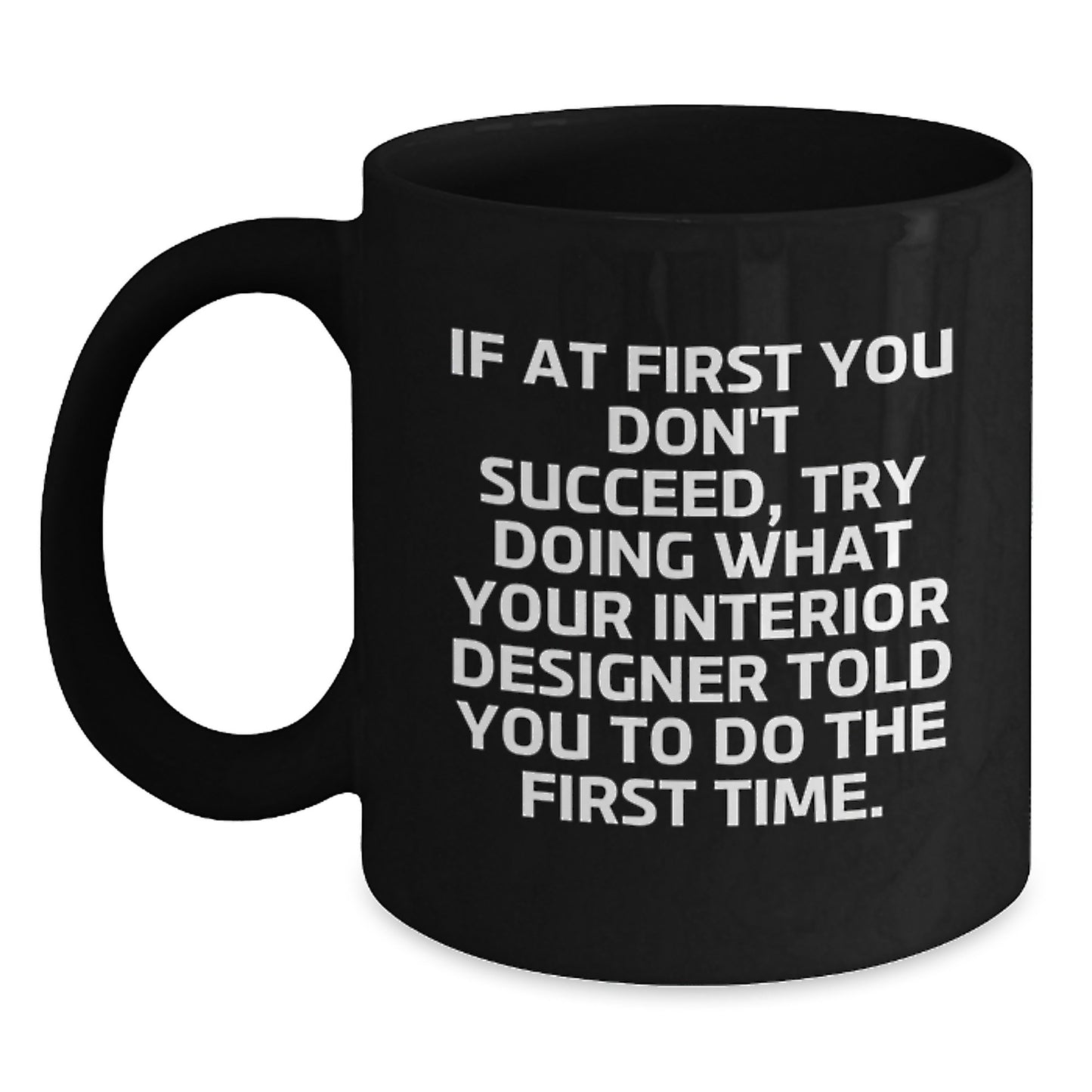 Funny Interior Designer Quotes Black Coffee Mugs, Gifts from Friends and Family for Interior Designers, Unique Christmas Unique Gifts - Main