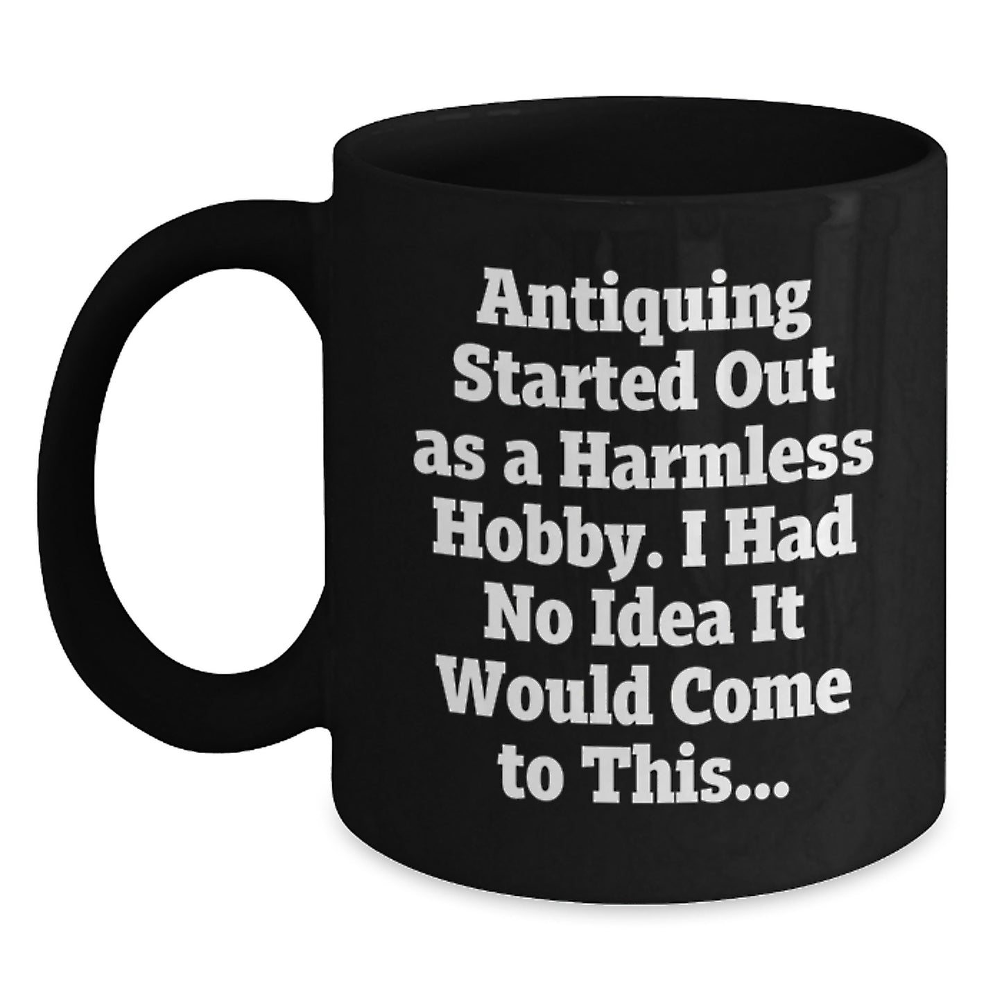 Funny Antiquing Gifts for Men - Unique Black Coffee Mugs for Christmas Morning - Gifts from Friends and Family - Main