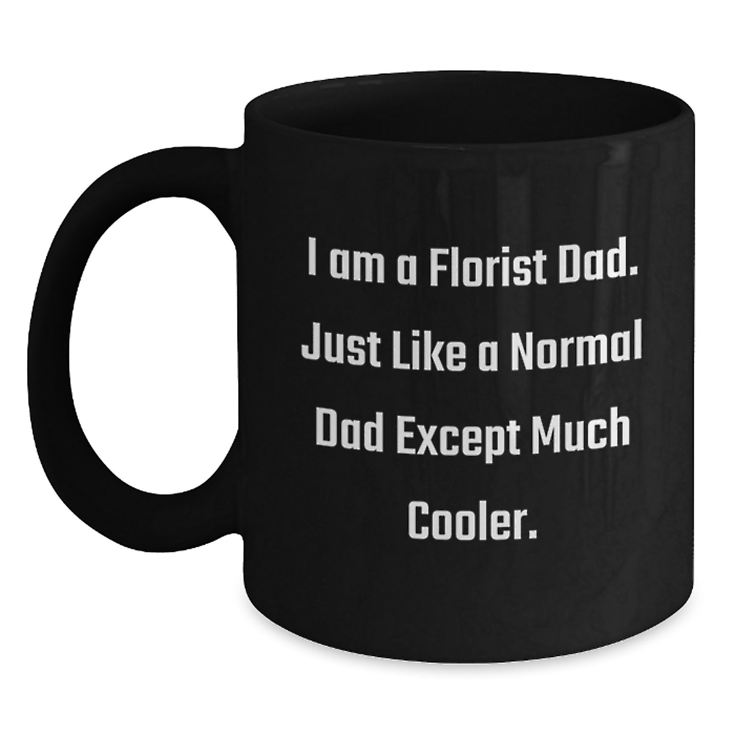 Funny Florist Dad Black Coffee Mug Gifts for Florist Men - Unique Christmas Unique Gifts from Florist Dads - Main