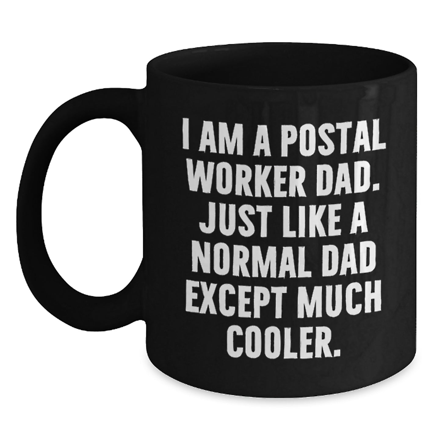 Unique Gifts for Postal Worker Dad, Funny Christmas Black Coffee Mugs, 'I Am A Postal Worker Dad' - Main