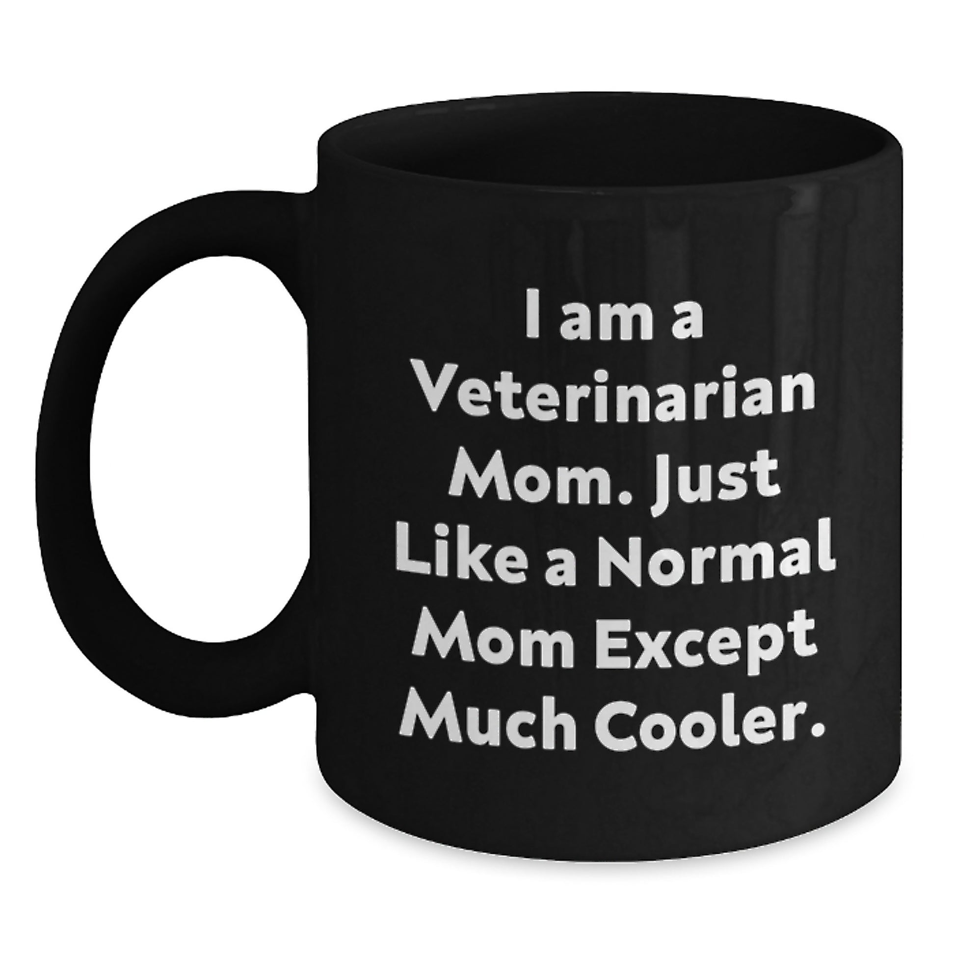 Funny Veterinarian Gifts for Women - I Am A Veterinarian Mom Black Coffee Mug Unique Christmas Memorable Presents - Main