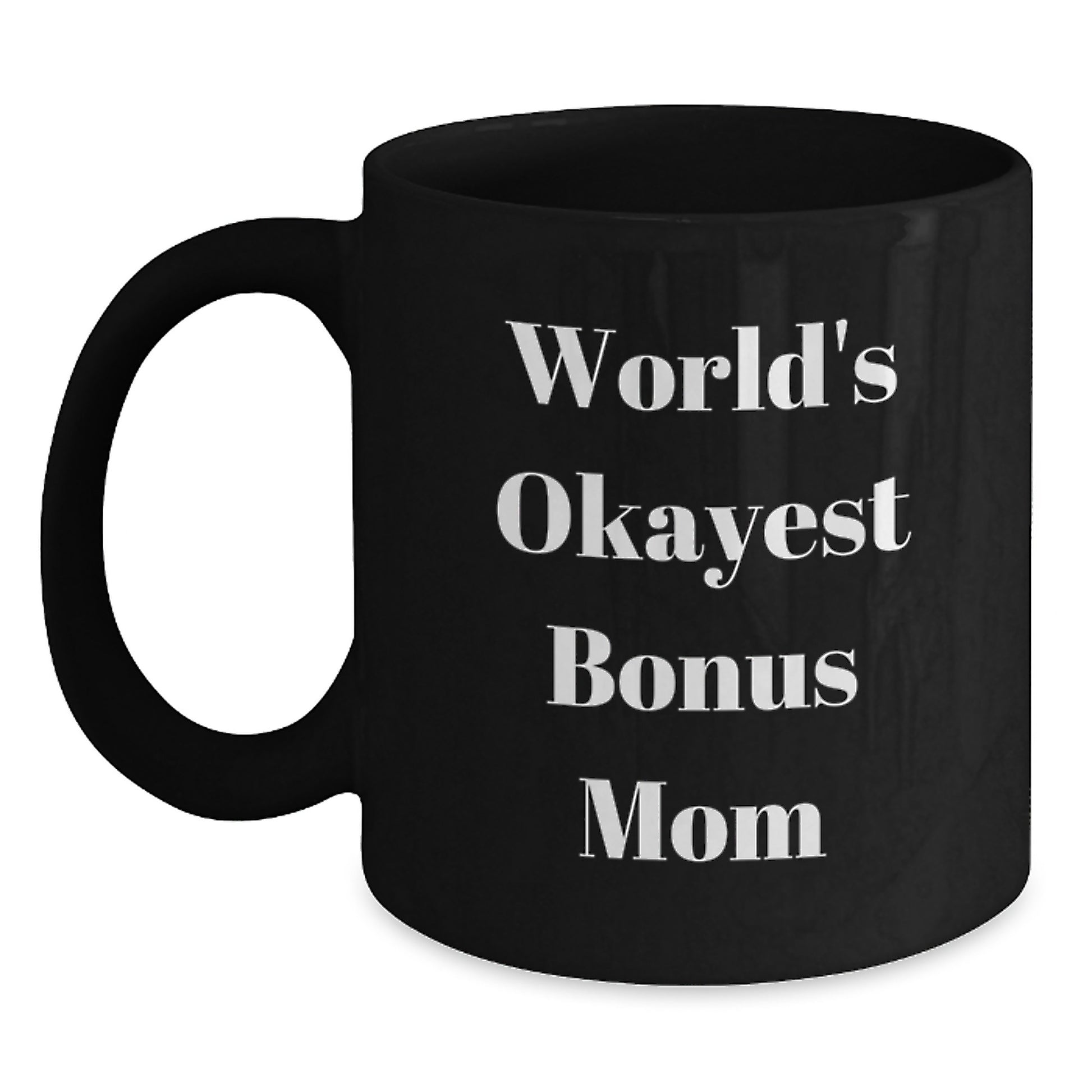 Funny Bonus Mom Gifts from Men to Women, Black Coffee Mug, Christmas Unique Gifts for World's Okayest Bonus Mom - Main