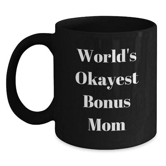 Funny Bonus Mom Gifts from Men to Women, Black Coffee Mug, Christmas Unique Gifts for World's Okayest Bonus Mom - Main