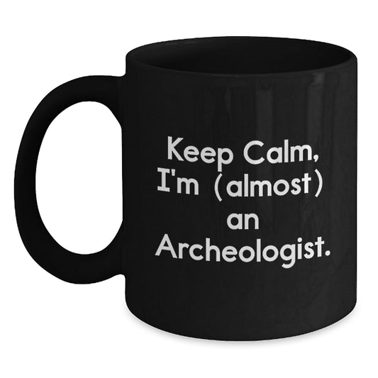 Funny Archeologist Gifts from Friends for Archeologist Men Black Coffee Mug Keep Calm I'm (almost) An Archeologist Christmas Unique Presents for Archeologist Family - Main