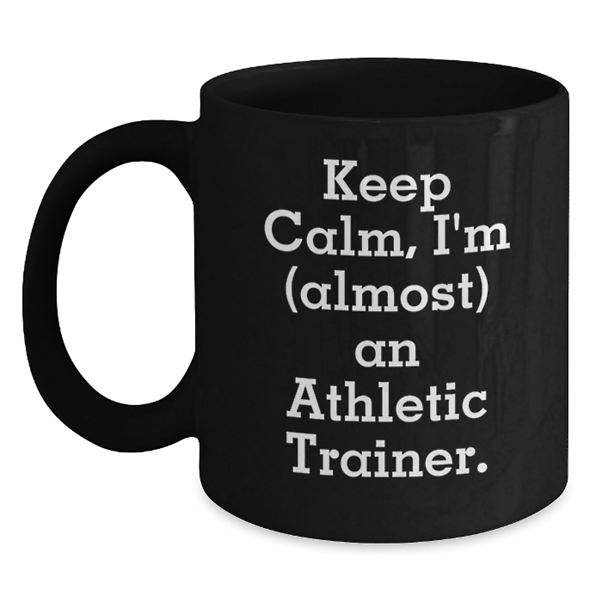 Funny Athletic Trainer Gifts for Him - Keep Calm, I'm (almost) An Athletic Trainer. - Black Coffee Mug - Unique Christmas Memorable Presents for Men - Main