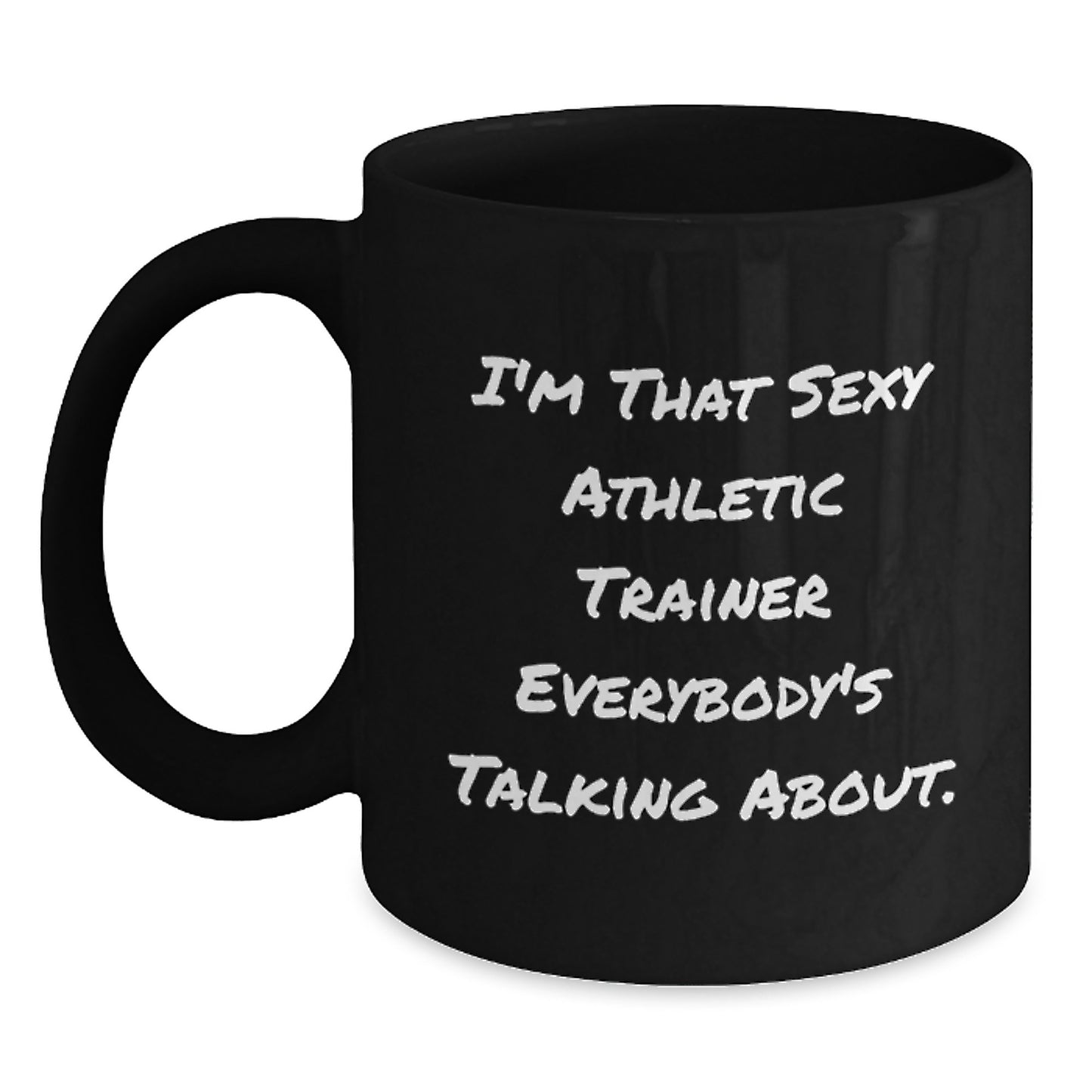 Funny Athletic Trainer Gifts for Men, Black Coffee Mug, 'I'm That Sexy Athletic Trainer Everybody's Talking About', Unique Gifts from Friends - Main