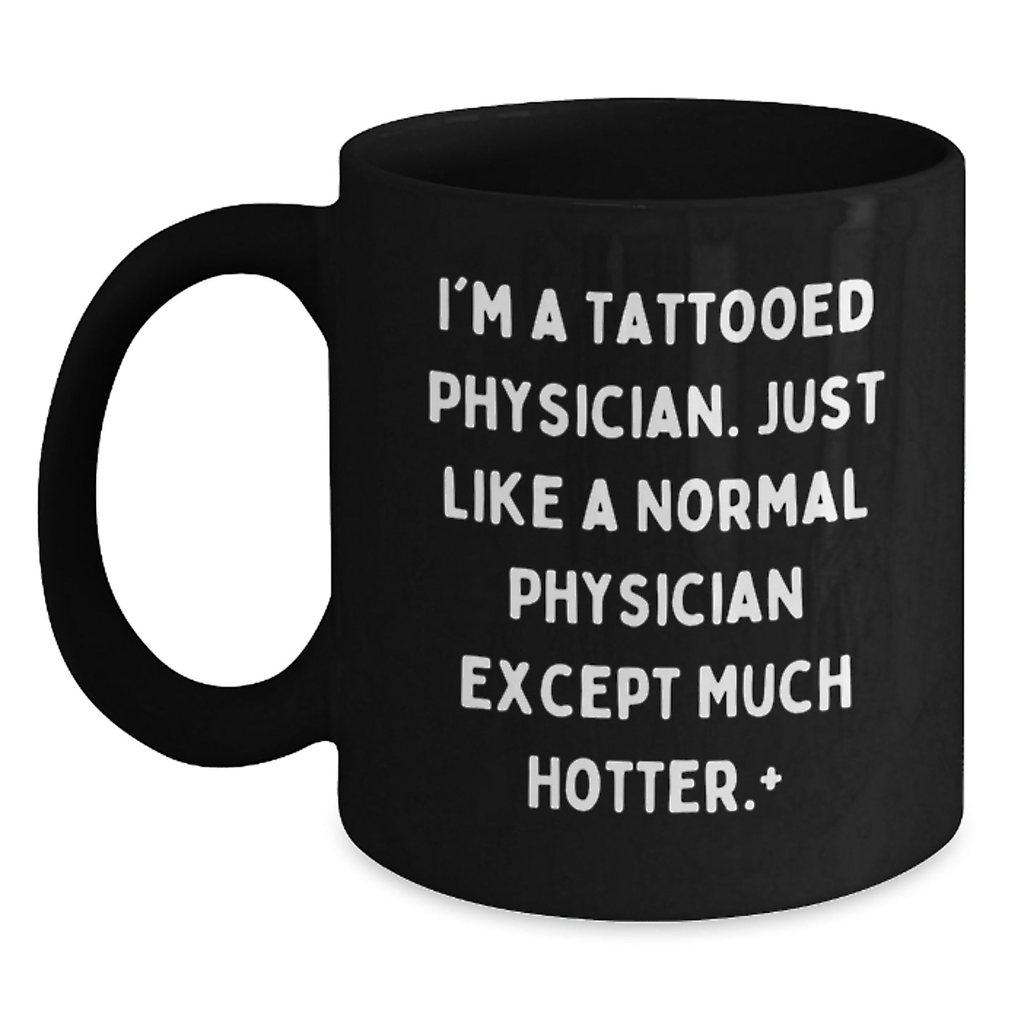 Funny Gifts for Physician - I'm A Tattooed Physician, Black Coffee Mug, Christmas Unique Gifts from Friends - Main