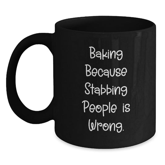 Funny Baking Gifts from Friends and Family, Black Coffee Mug, 'Baking Because Stabbing People Is Wrong.' Quote Christmas Unique Ideas - Main
